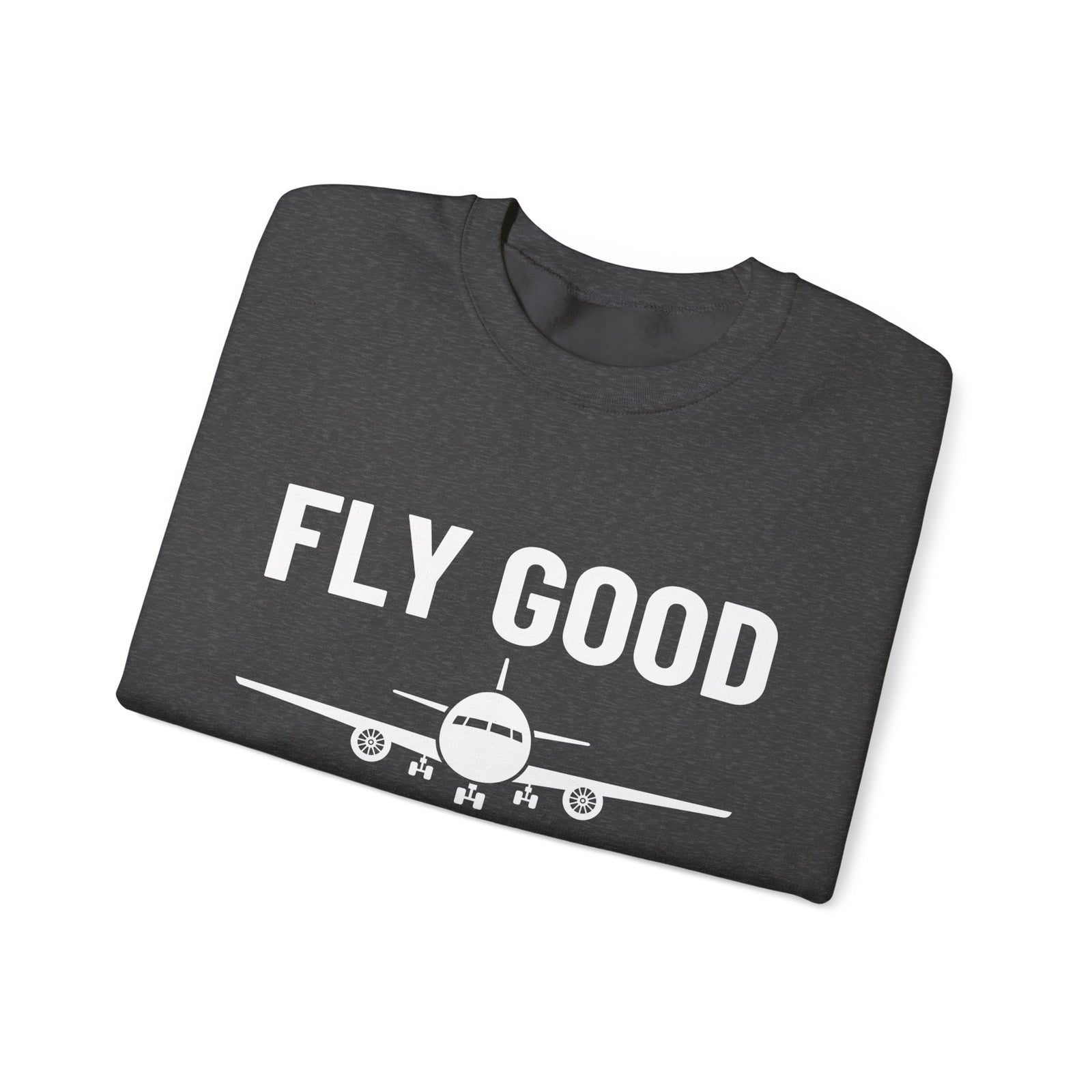 Fly Good Land Gooder Crewneck Sweatshirt - Travel Inspiring Cozy Apparel
