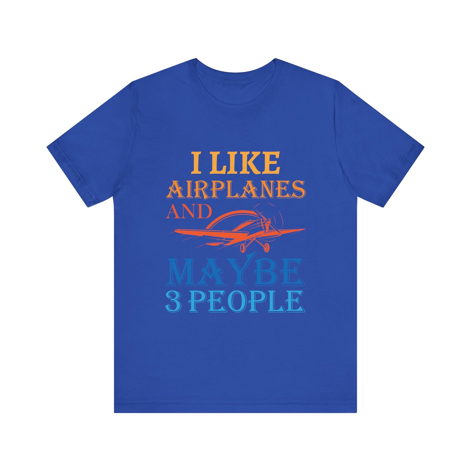 I Like Airplanes And Maybe 3 People - Unisex Jersey Tee