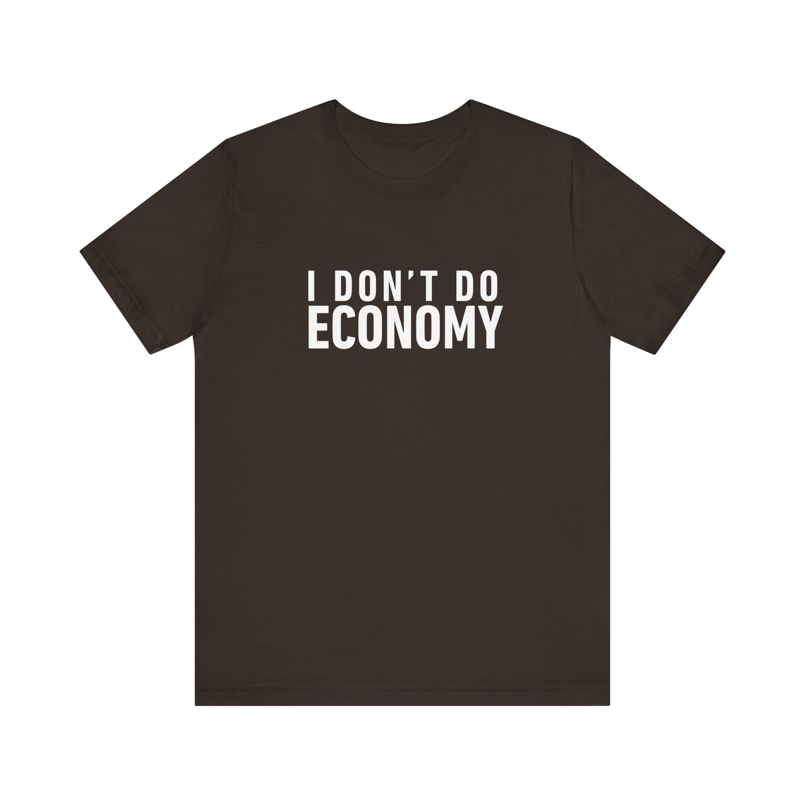 I Don’t Do Economy - Unisex Jersey Tee