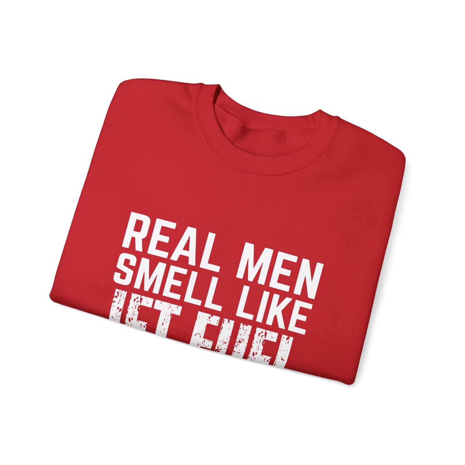 Real Men Smell Like Jet Fuel Crewneck Sweatshirt - Travel Inspiring Cozy Apparel
