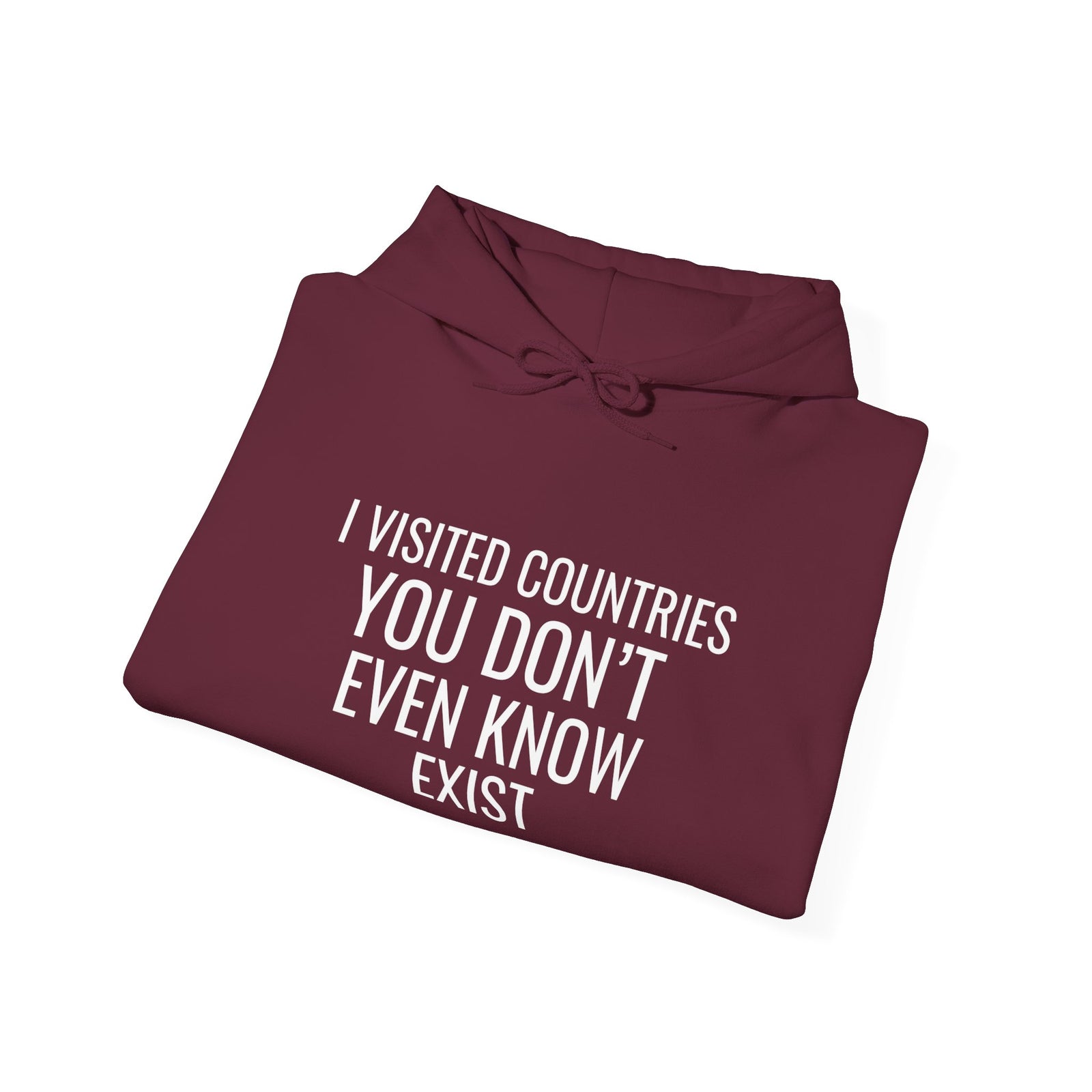 I Visited Countries You Don’t Even Know Exist - Pullover Hoodie