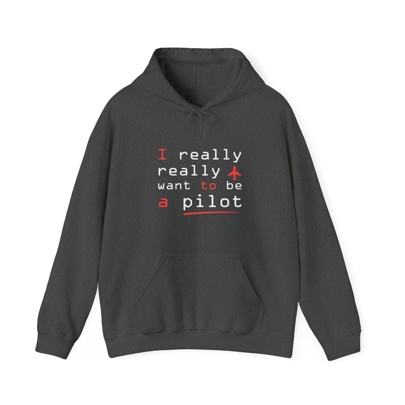 I Really Really Want To Be A Pilot - Unisex Pullover Hoodie