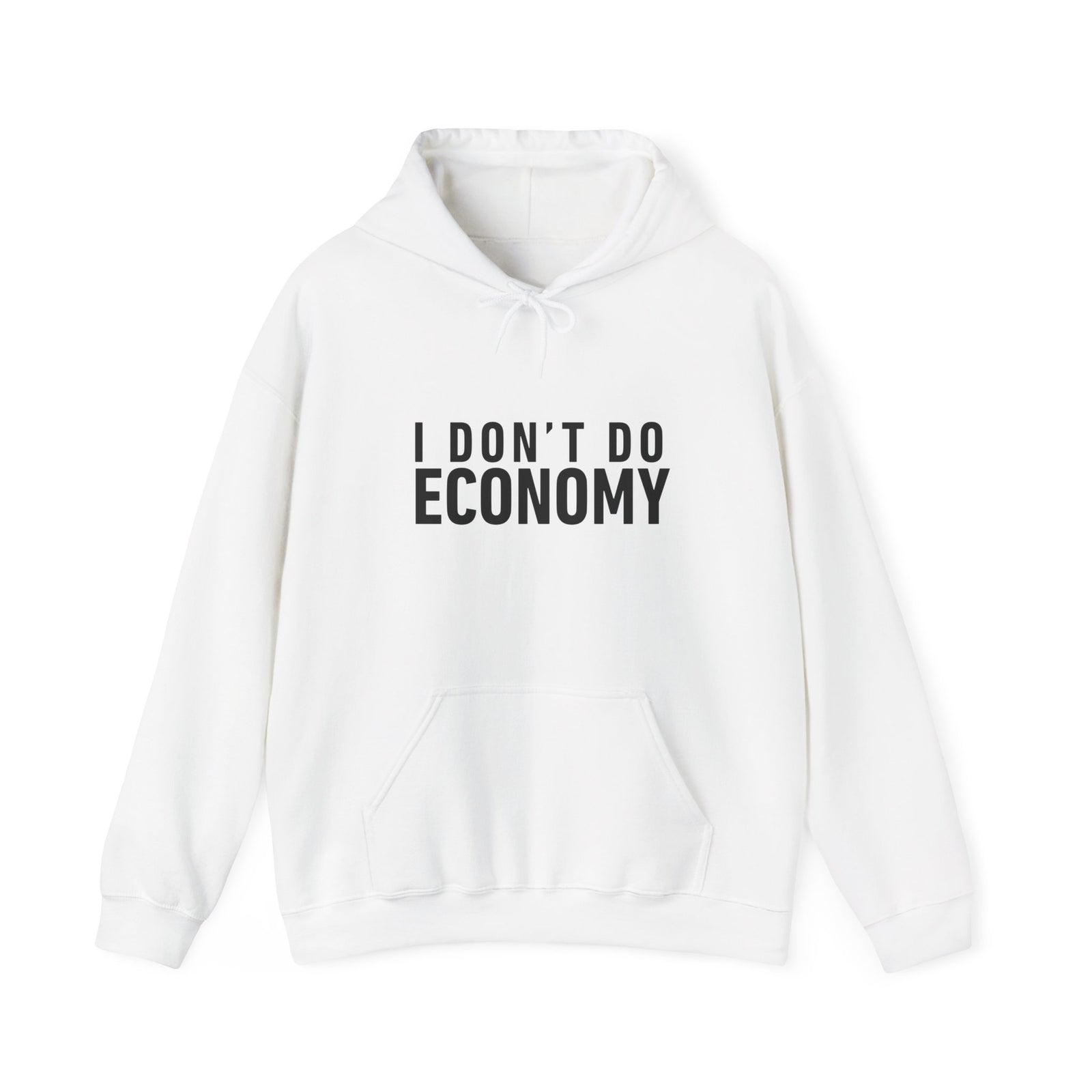 I Don’t Do Economy - Pullover Hoodie