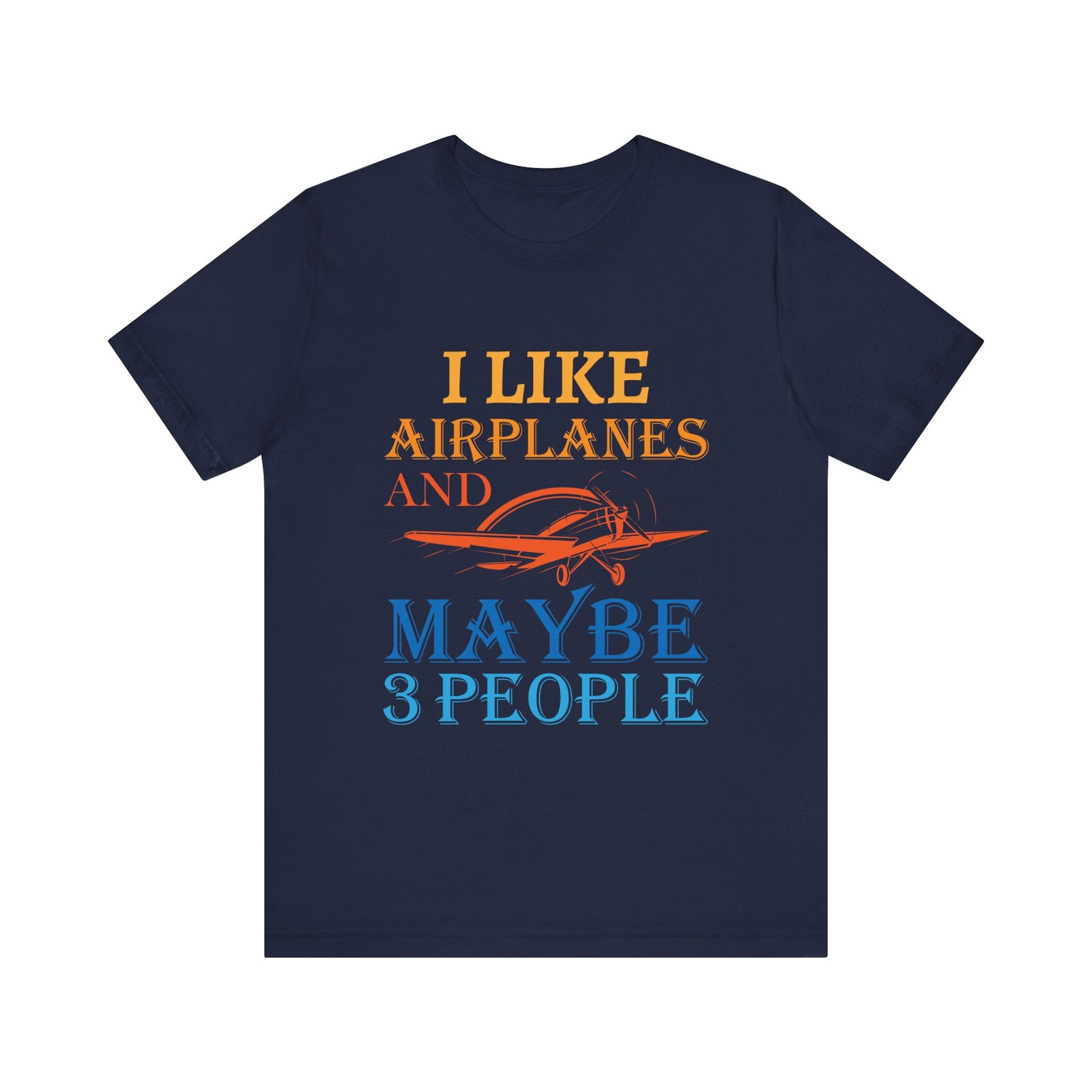 I Like Airplanes And Maybe 3 People - Unisex Jersey Tee