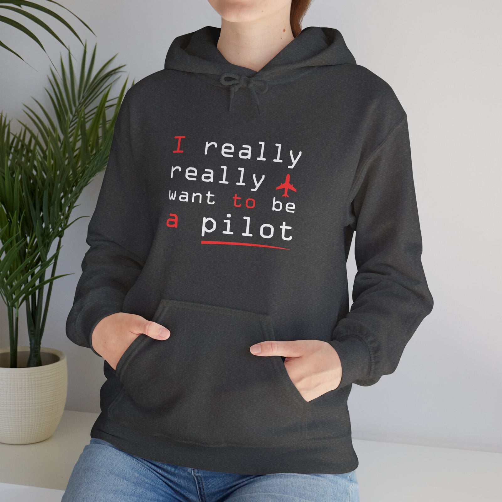 I Really Really Want To Be A Pilot - Unisex Pullover Hoodie