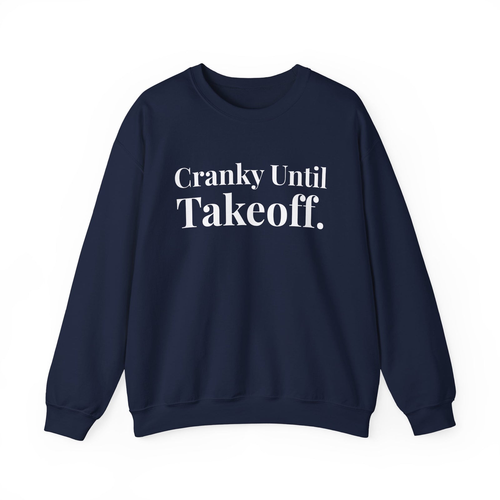 Cranky Until Takeoff. - Crewneck Sweatshirt