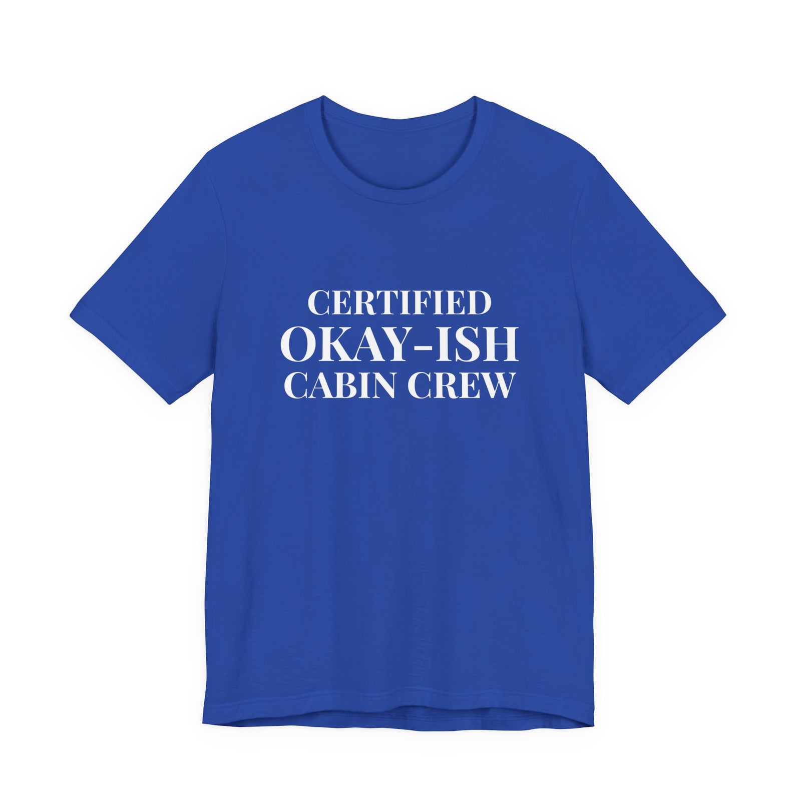 Certified Okay-ish Cabin Crew - Unisex Jersey Tee