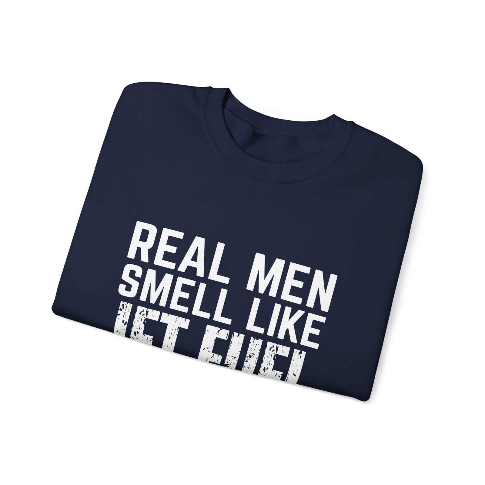 Real Men Smell Like Jet Fuel Crewneck Sweatshirt - Travel Inspiring Cozy Apparel