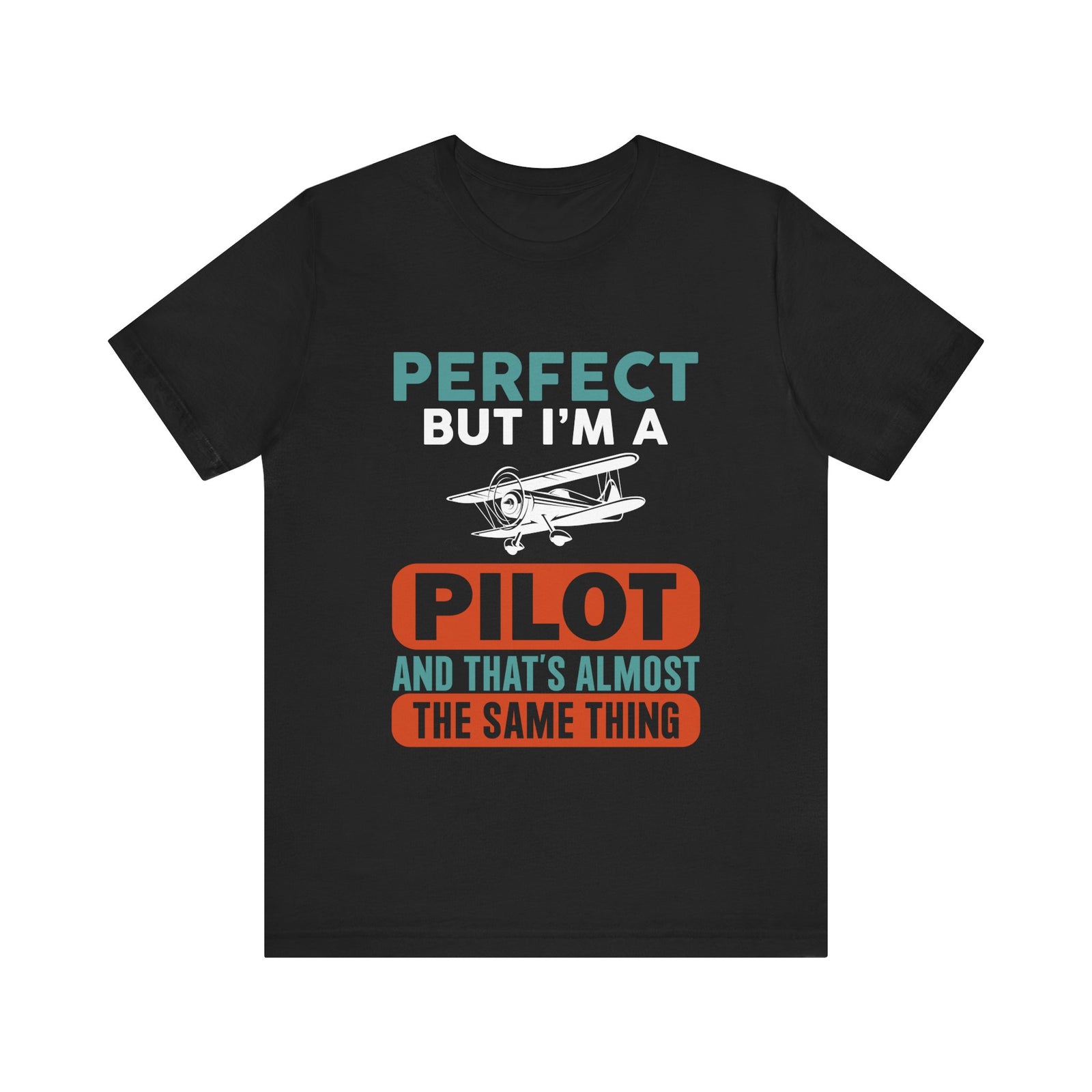 Perfect But I'm Pilot - Unisex Jersey Tee
