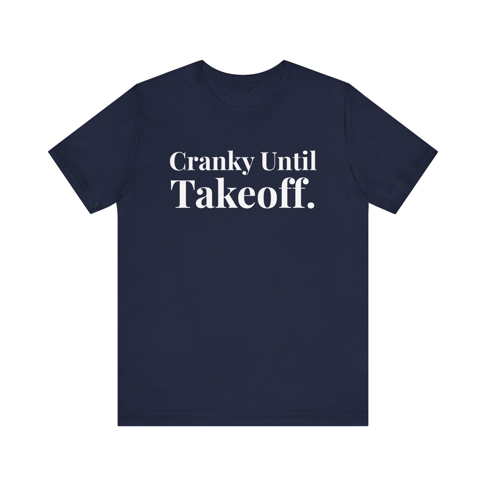 Cranky Until Takeoff . - Unisex Jersey Tee