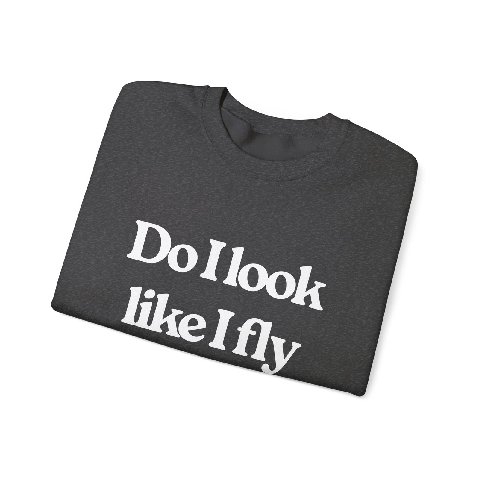 Do I Look Like I fly Economy? Crewneck Sweatshirt - Travel Inspiring Cozy Apparel