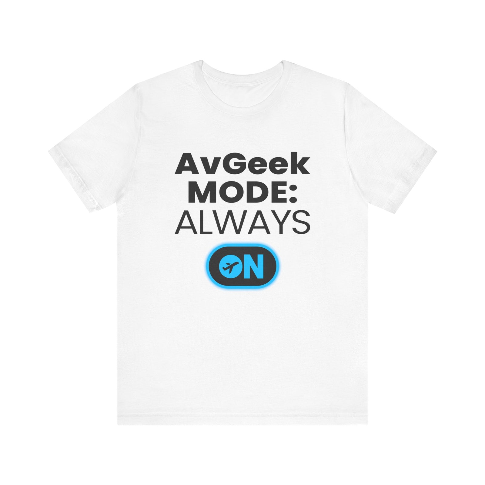 Avgeek Mode Always On - Unisex Jersey Tee