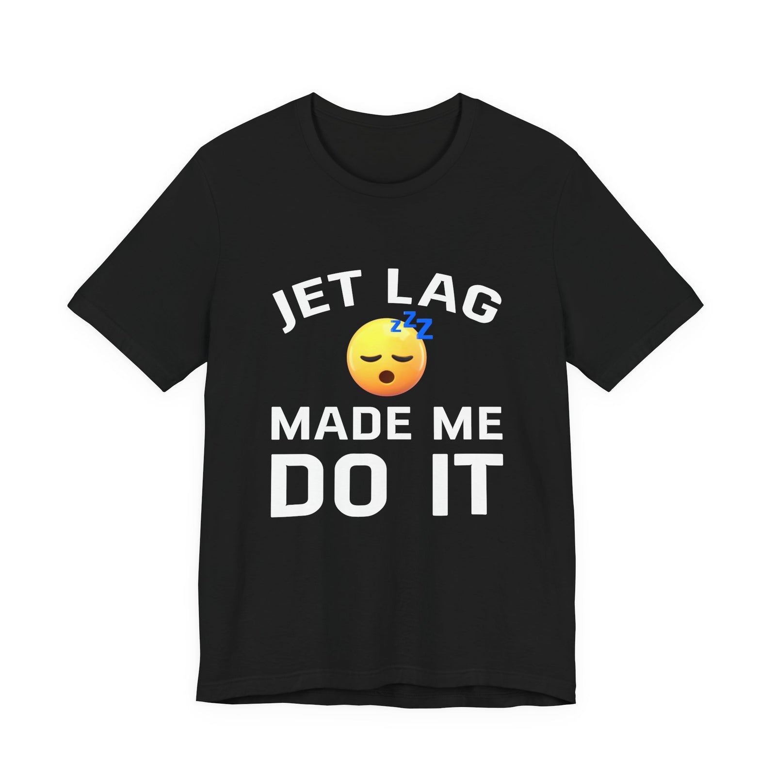 Jet Lag Made Me Do It - Unisex Jersey Tee