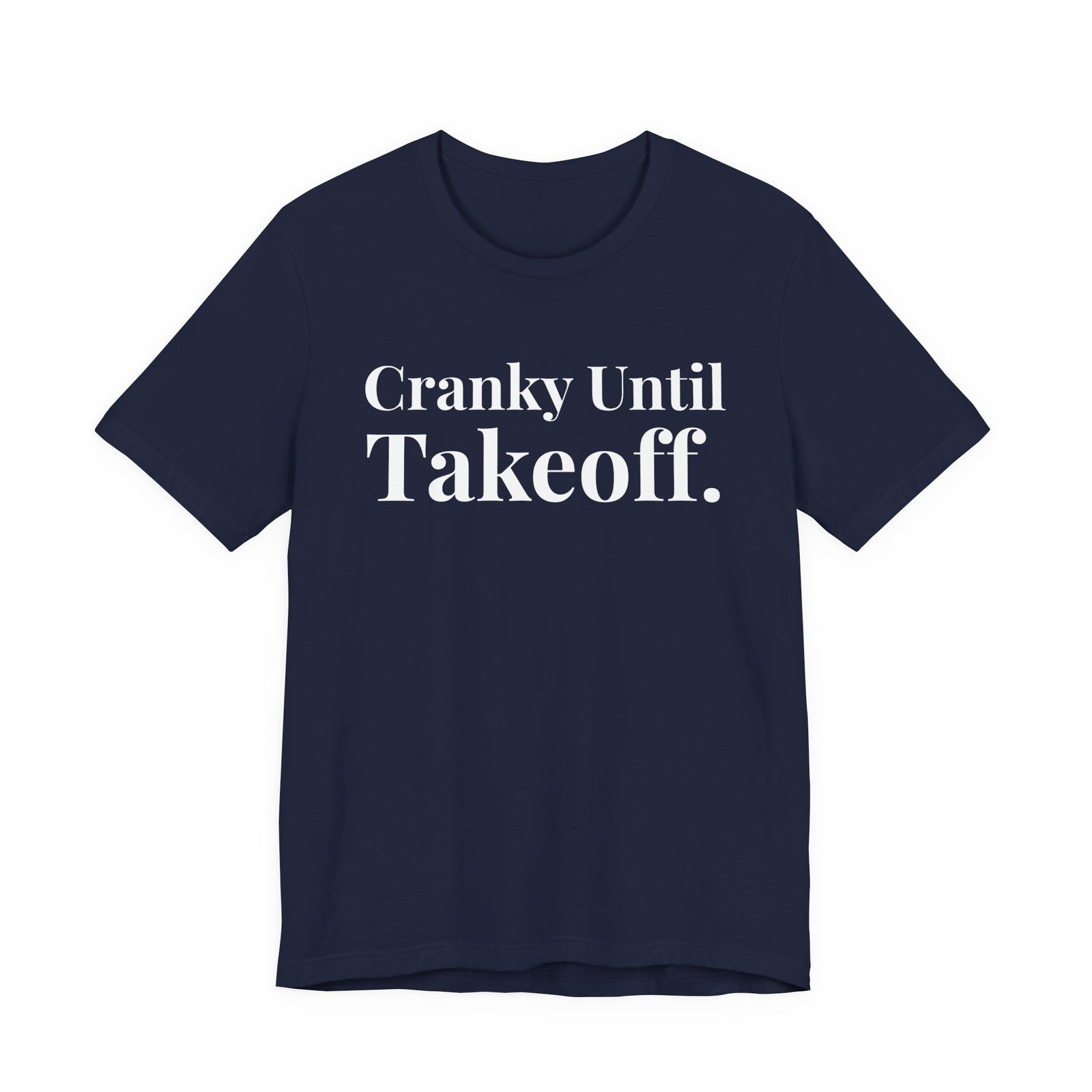 Cranky Until Takeoff . - Unisex Jersey Tee