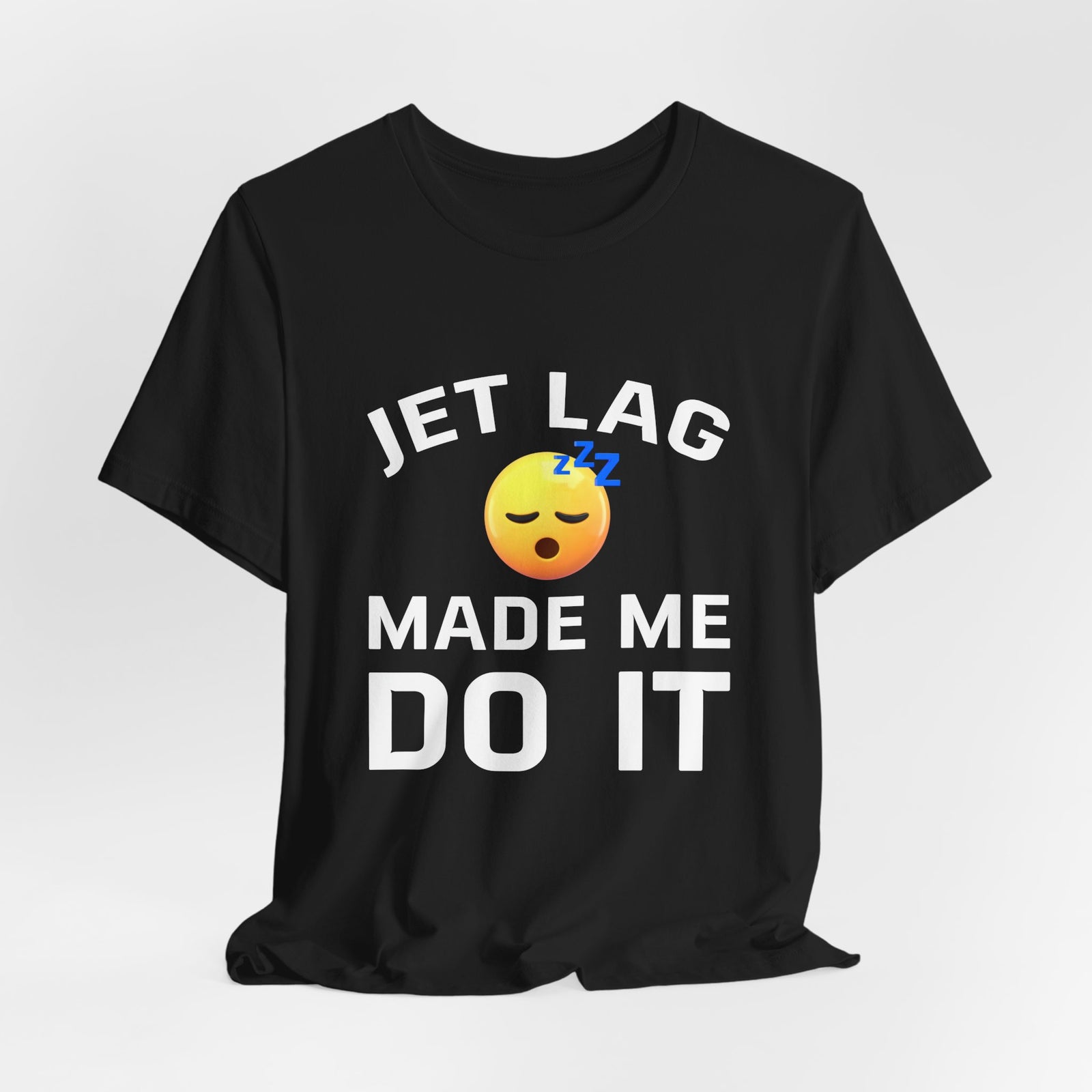 Jet Lag Made Me Do It - Unisex Jersey Tee