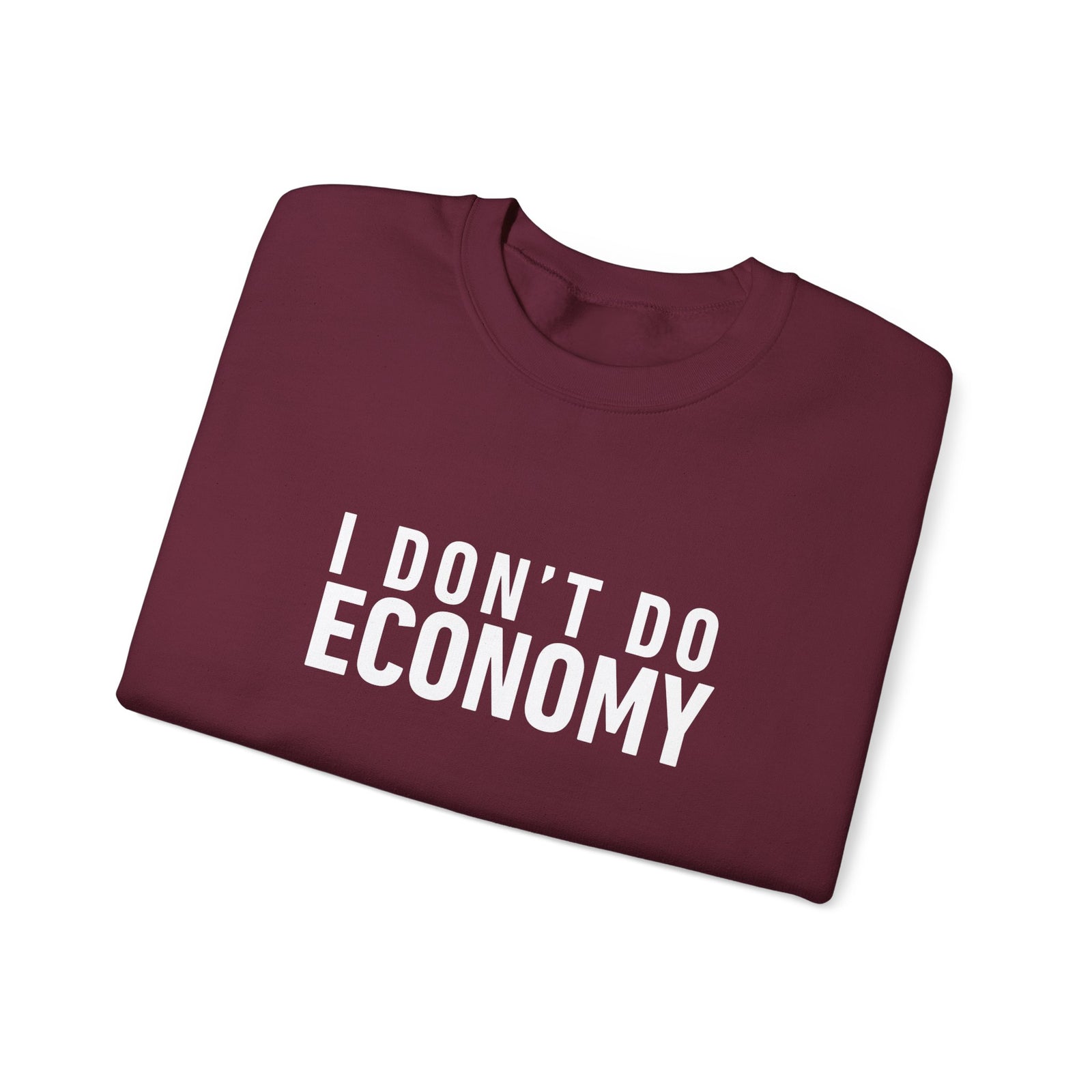 I Don’t Do Economy - Crewneck Sweatshirt