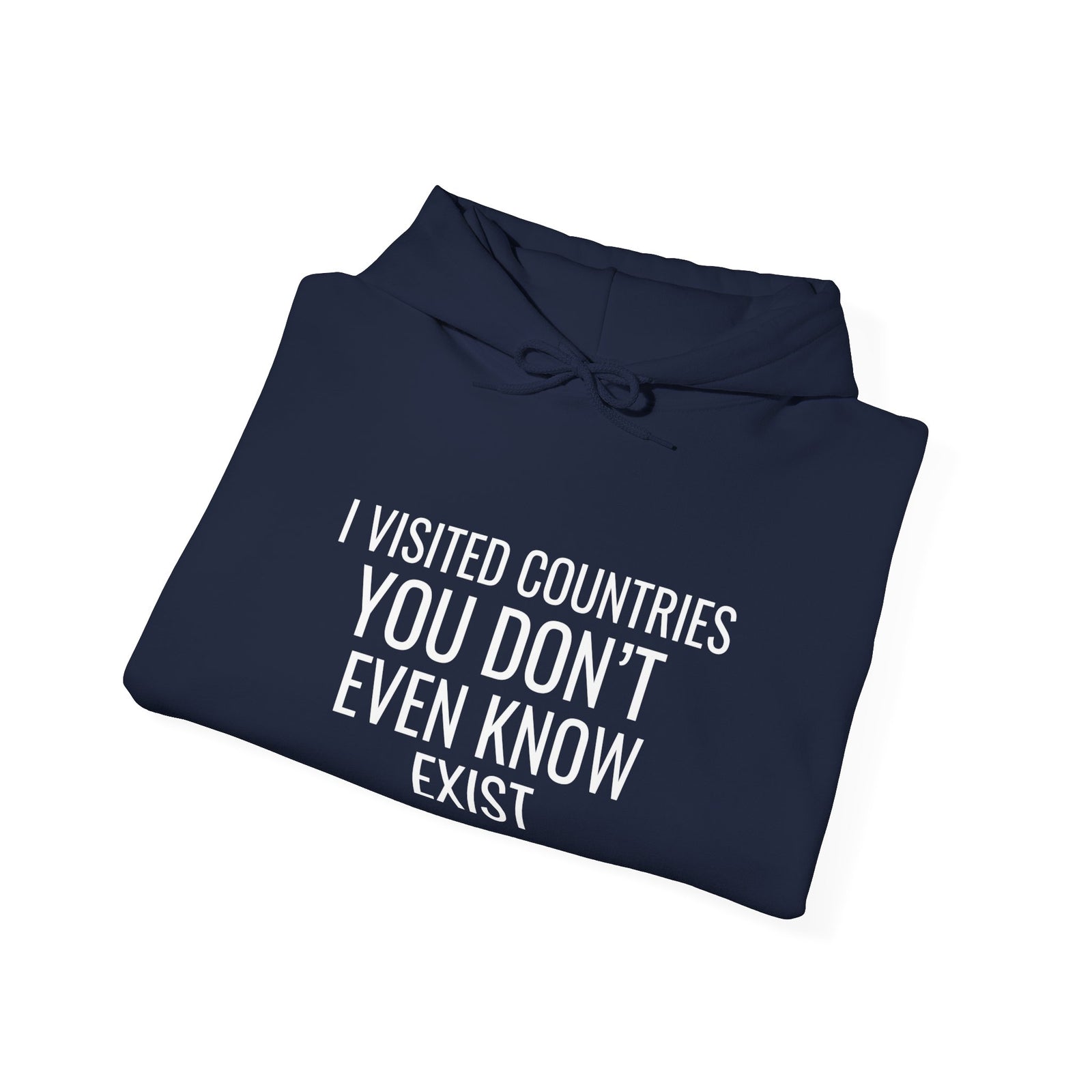 I Visited Countries You Don’t Even Know Exist - Pullover Hoodie