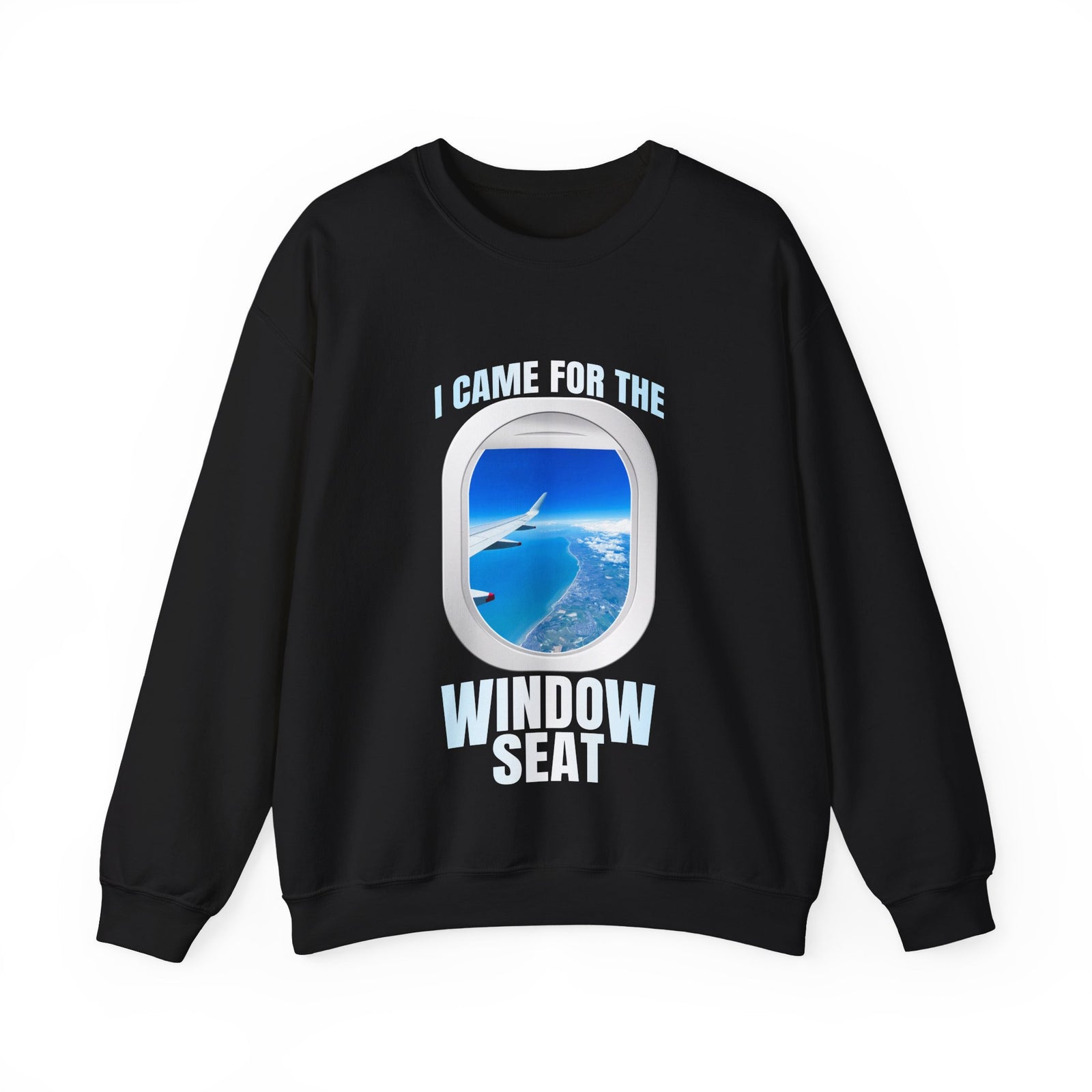 I Came For The Window Seat - Crewneck Sweatshirt