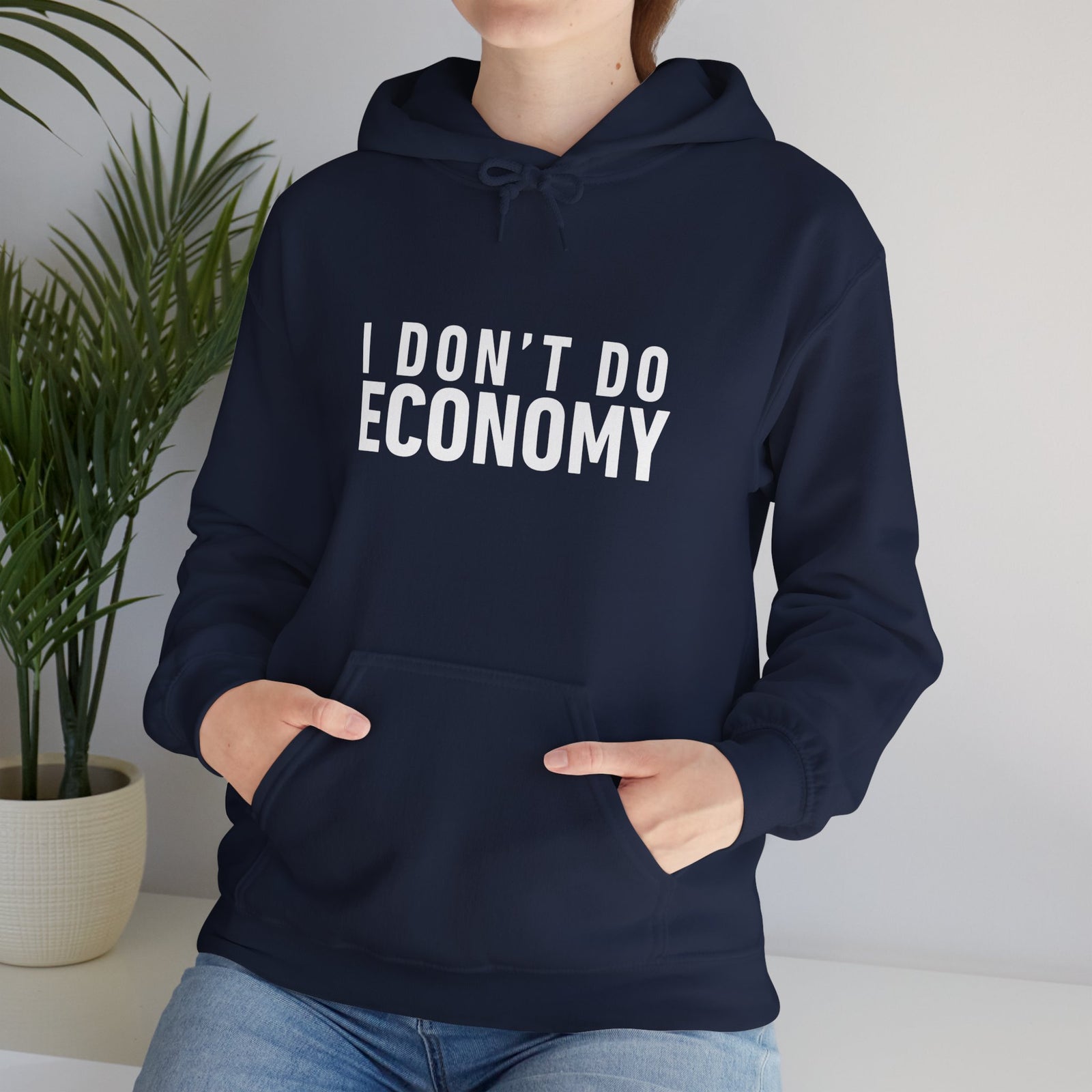 I Don’t Do Economy - Pullover Hoodie