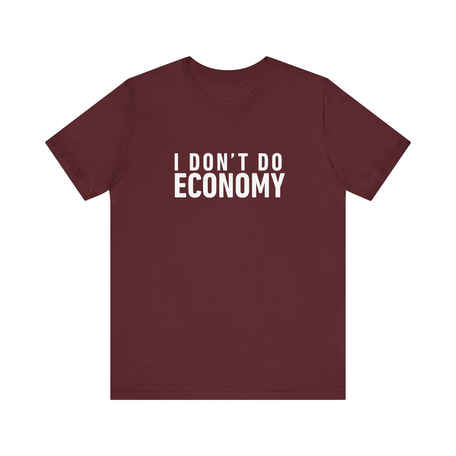 I Don’t Do Economy - Unisex Jersey Tee