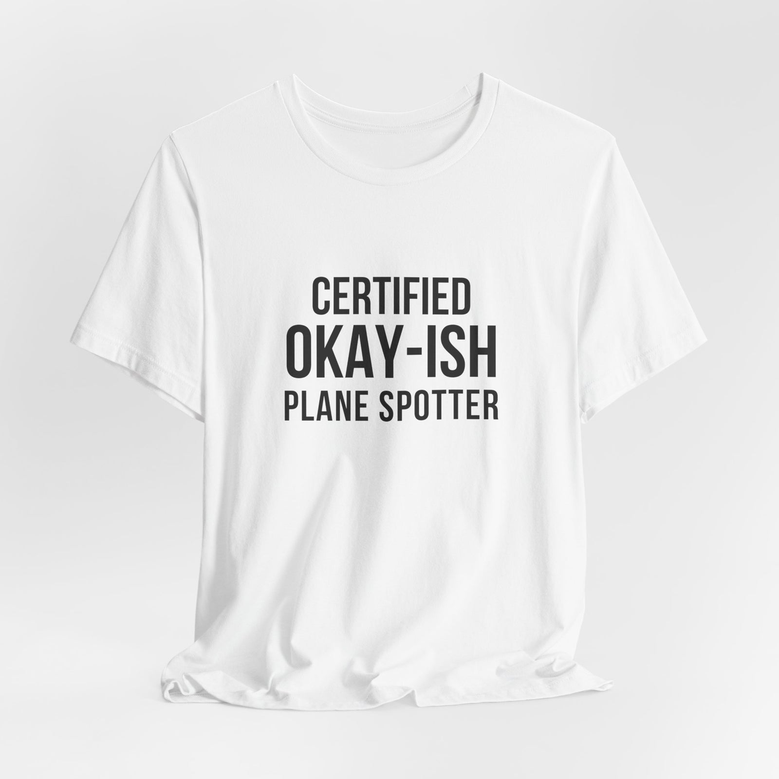 Certified Okay-ish Plane Spotter - Unisex Jersey Tee