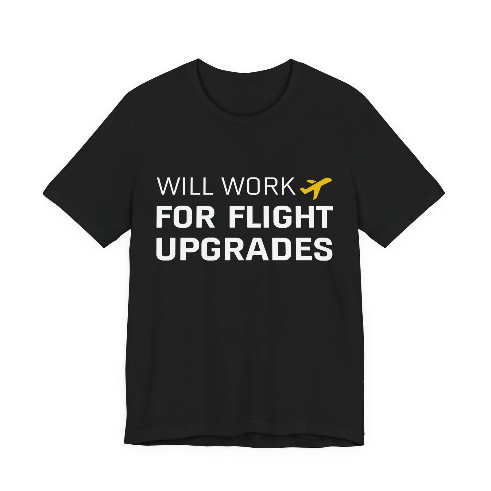 Will Work For Flight Upgrades - Unisex Jersey Tee