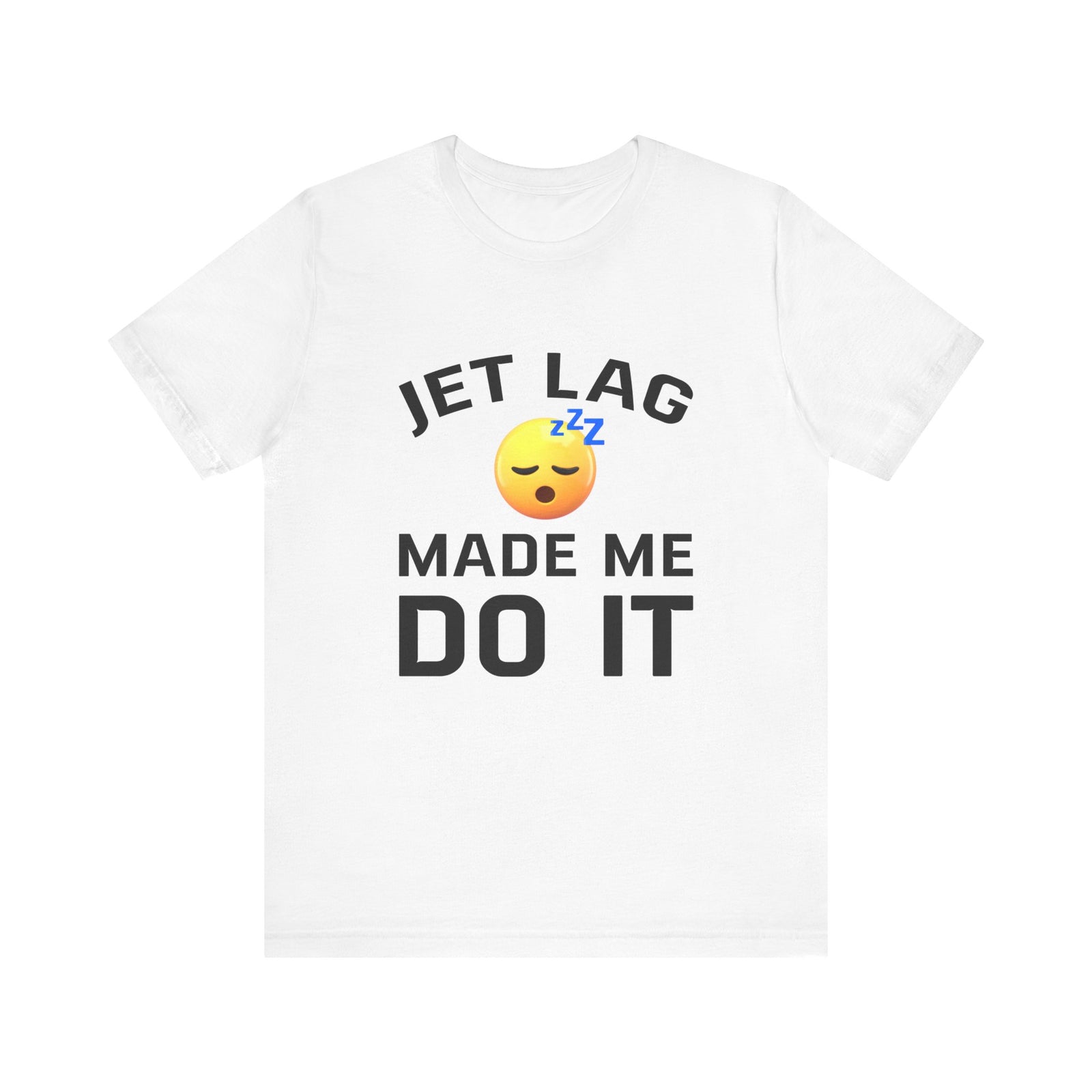 Jet Lag Made Me Do It - Unisex Jersey Tee