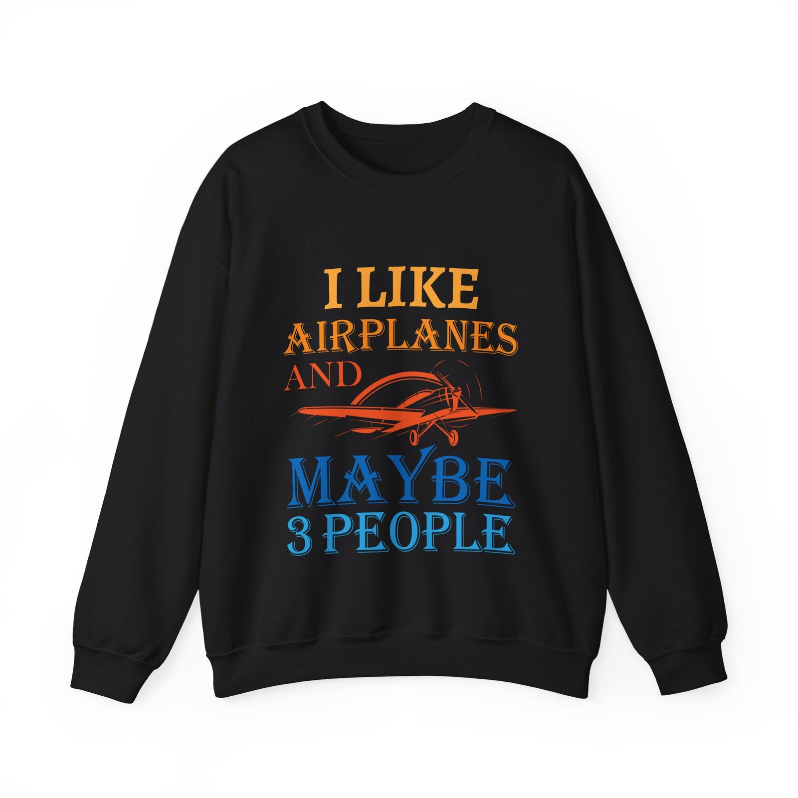 I Like Airplanes And Maybe 3 People - Unisex Crewneck Sweatshirt