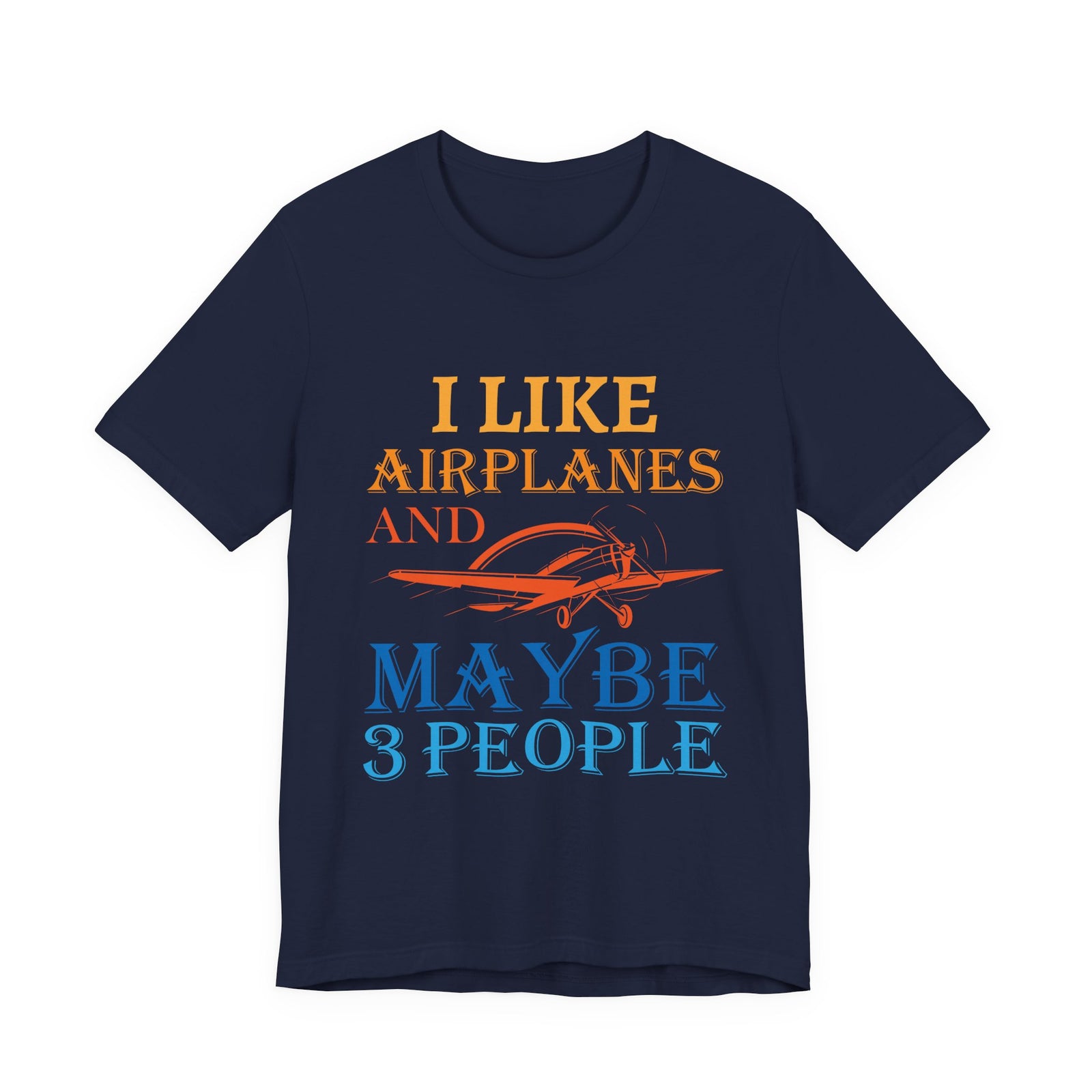 I Like Airplanes And Maybe 3 People - Unisex Jersey Tee