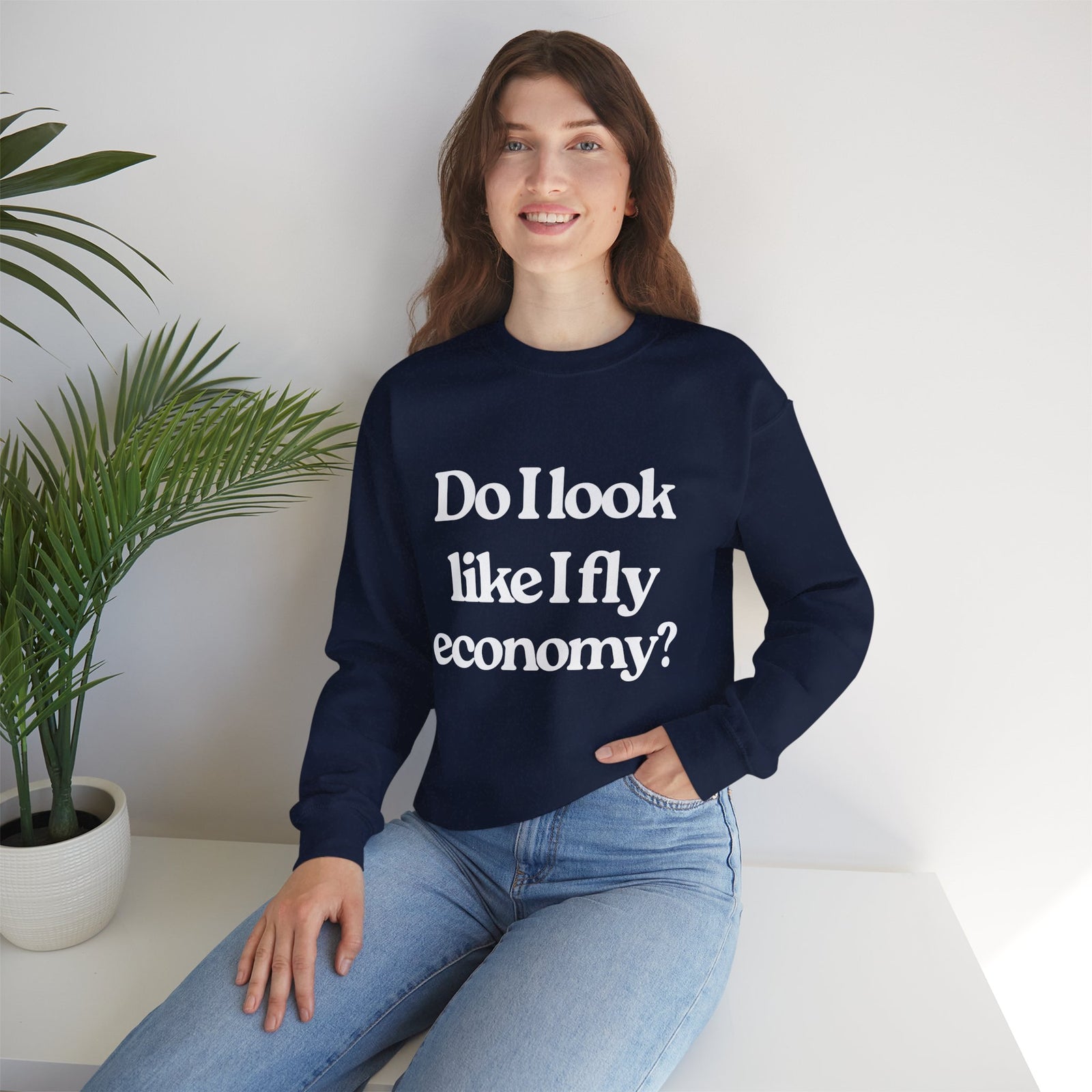 Do I Look Like I fly Economy? Crewneck Sweatshirt - Travel Inspiring Cozy Apparel