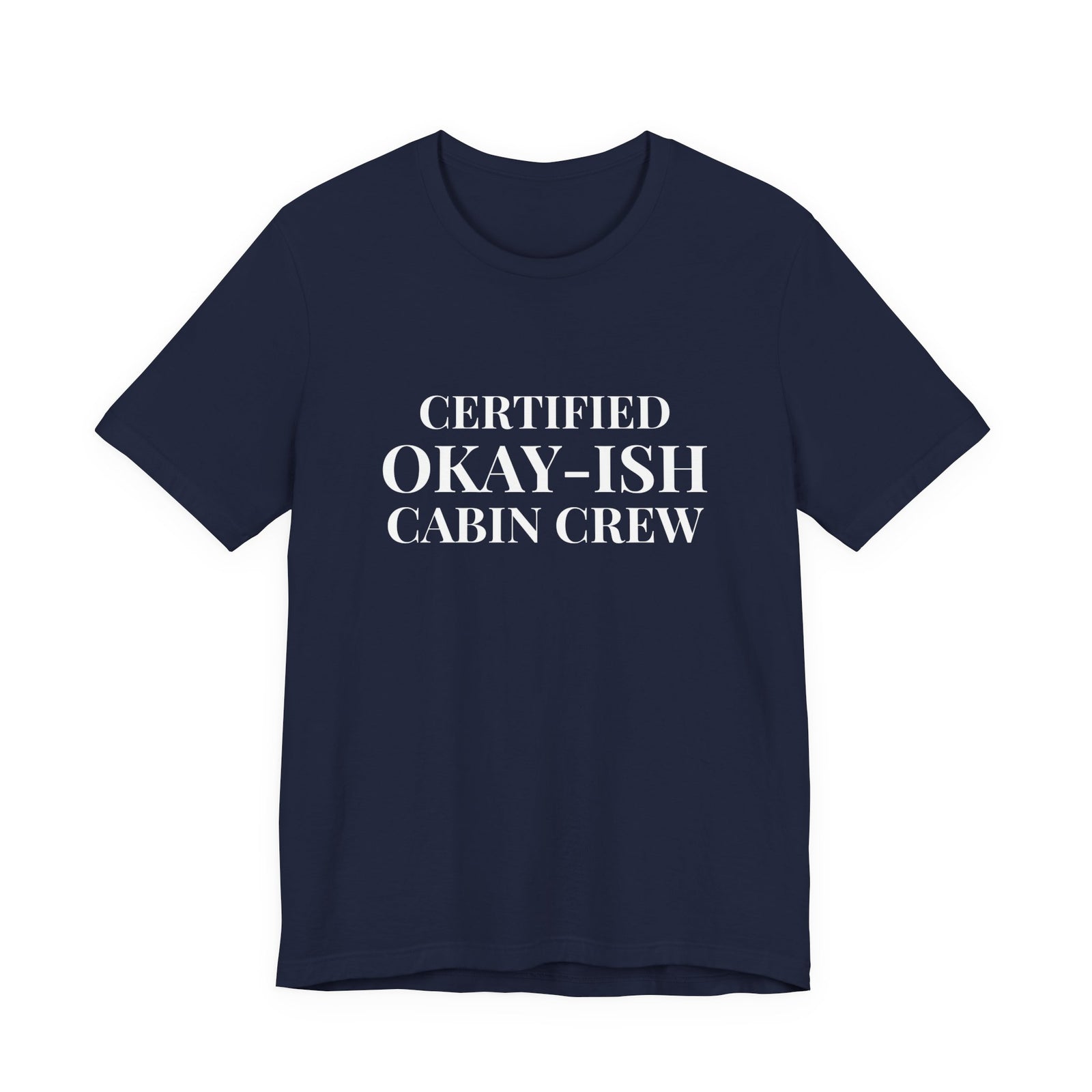 Certified Okay-ish Cabin Crew - Unisex Jersey Tee