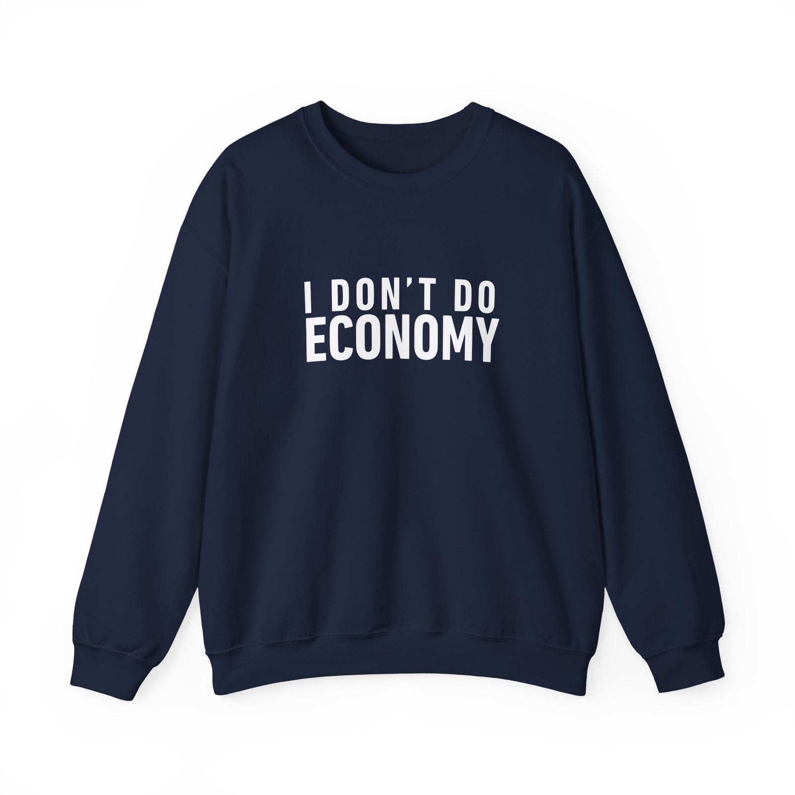 I Don’t Do Economy - Crewneck Sweatshirt