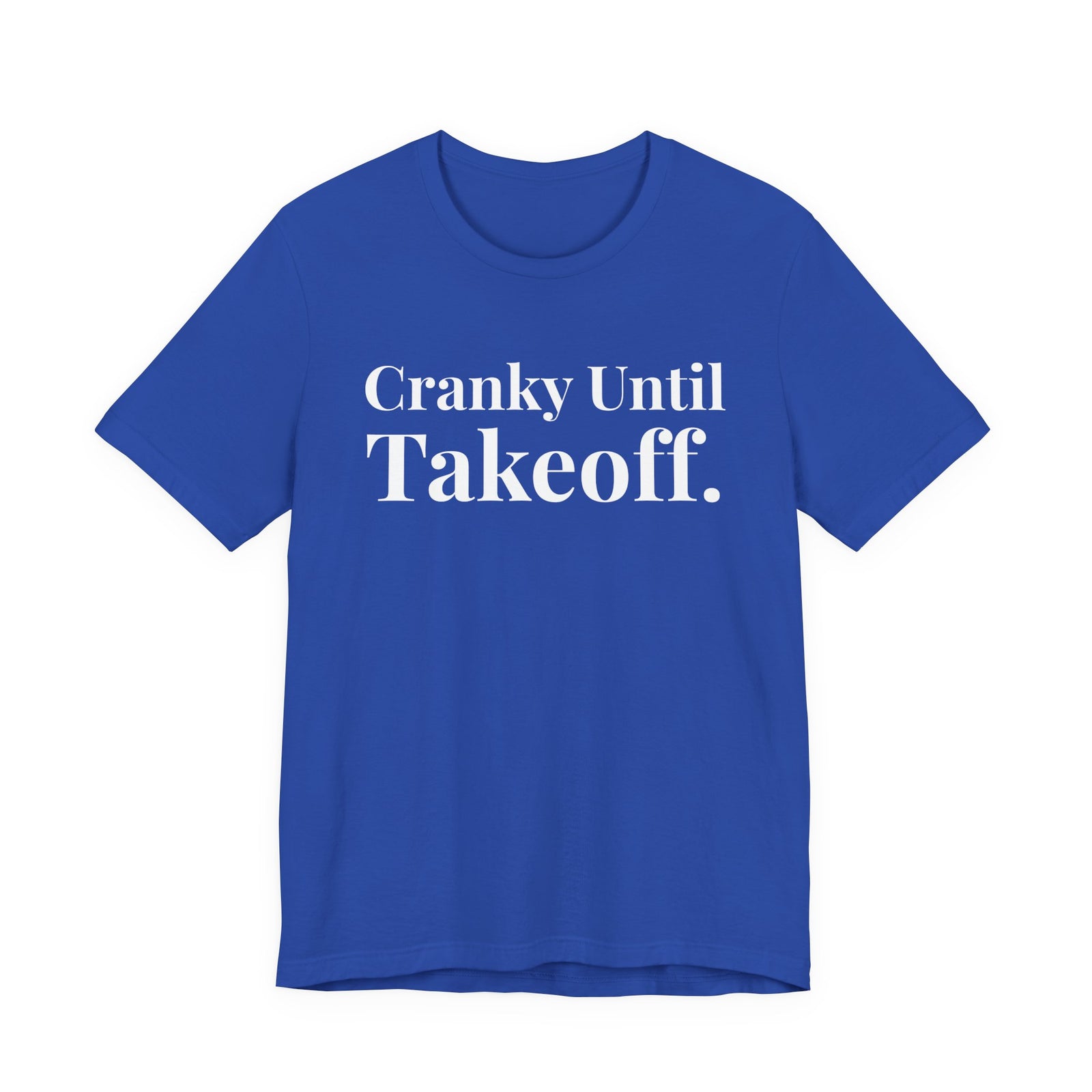 Cranky Until Takeoff . - Unisex Jersey Tee