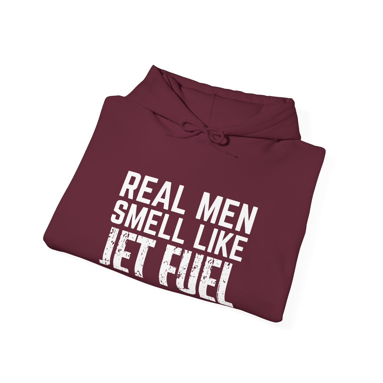Real Men Smell Like Jet Fuel - Unisex Pullover Hoodie
