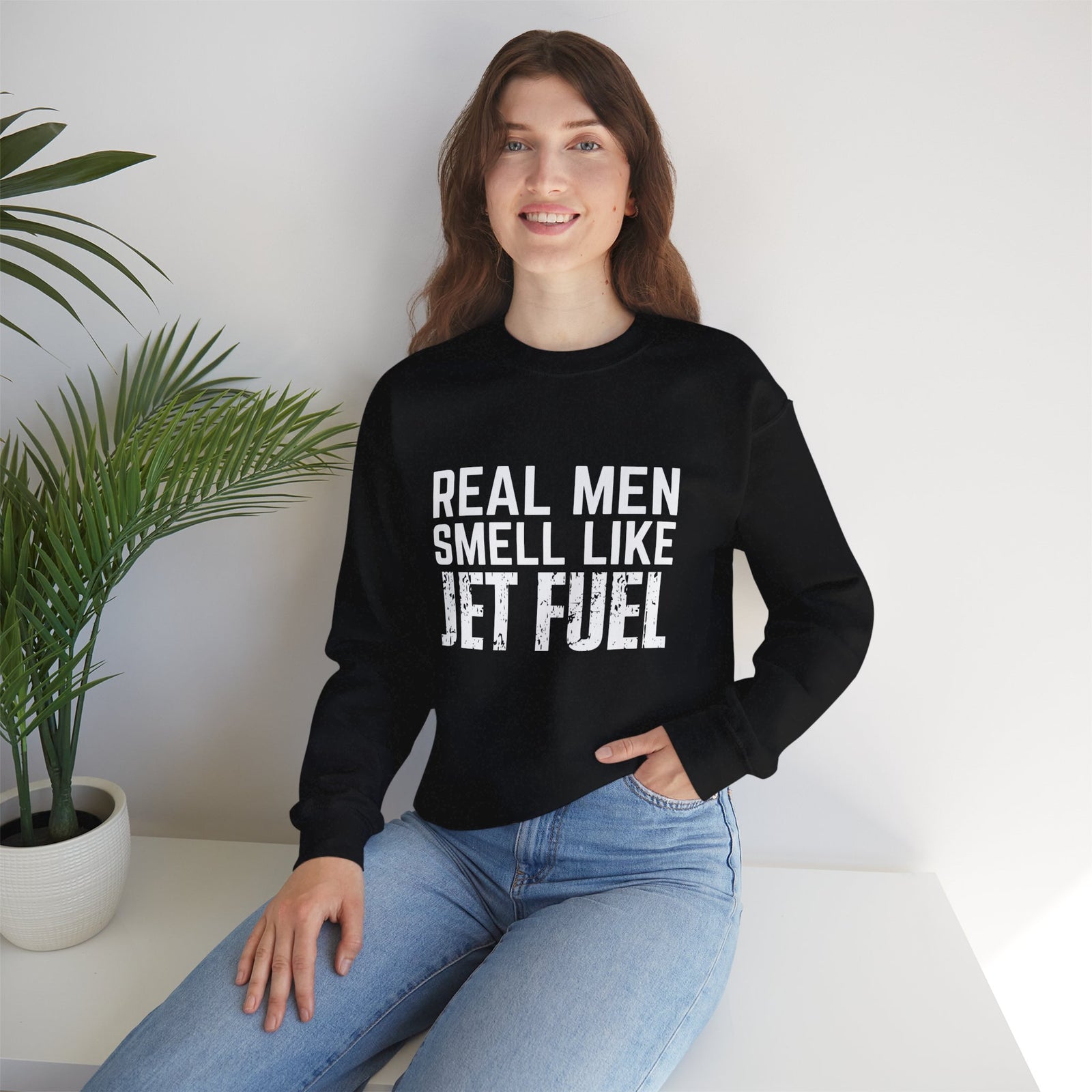 Real Men Smell Like Jet Fuel Crewneck Sweatshirt - Travel Inspiring Cozy Apparel