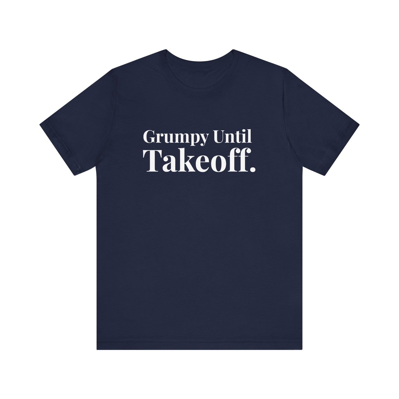 Grumpy Until Takeoff - Unisex Jersey Tee