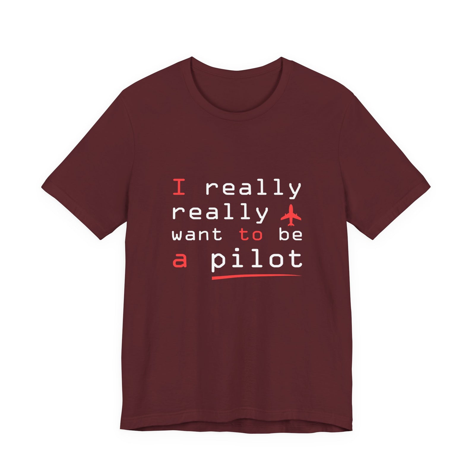 I Really Really Want To Be A Pilot - Unisex Jersey Tee