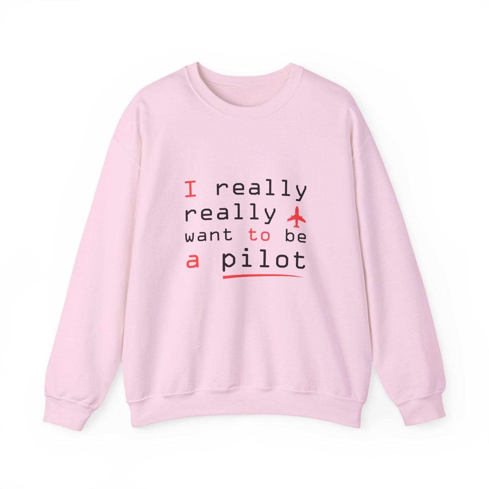 I Really Really Want To Be A Pilot - Unisex Crewneck Sweatshirt