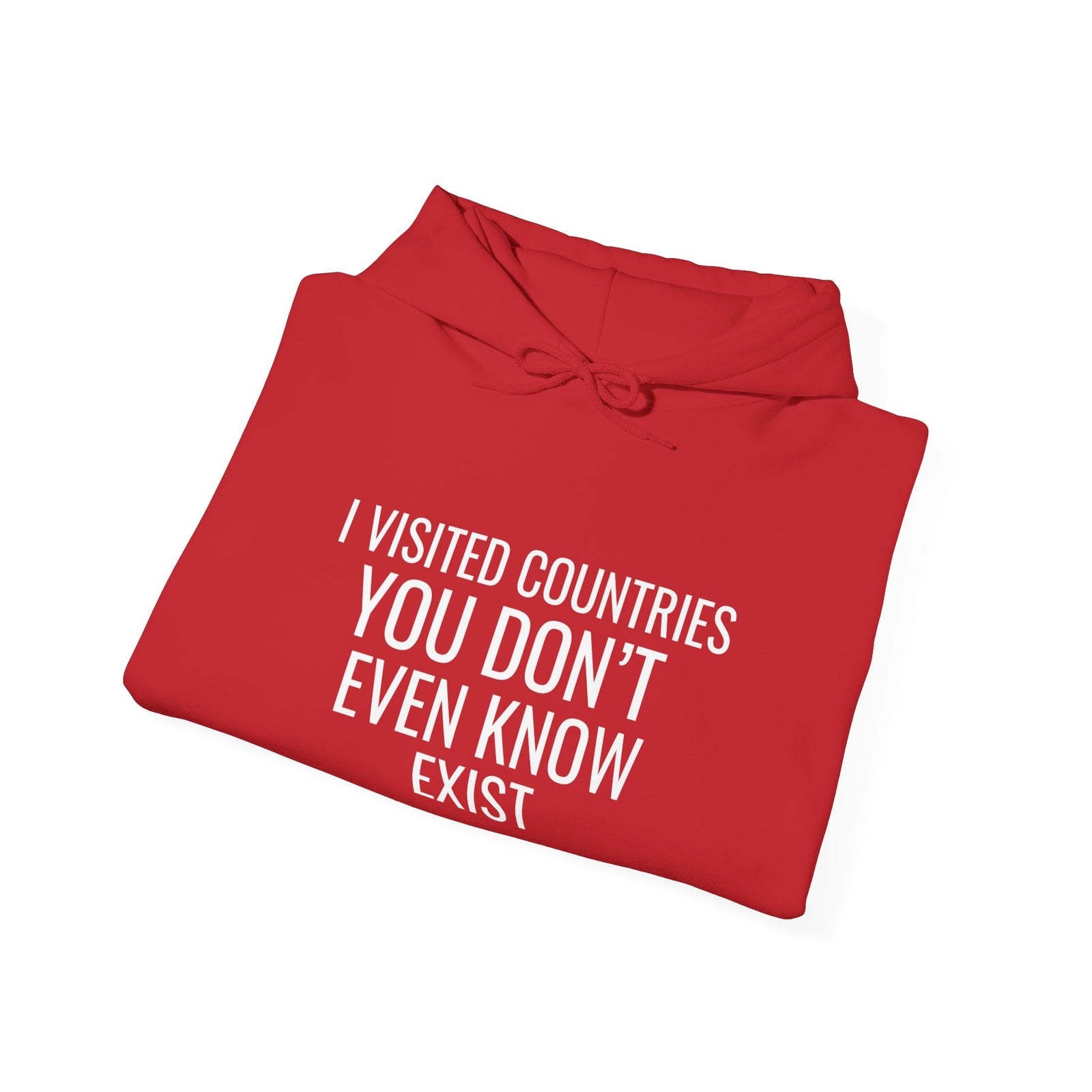 I Visited Countries You Don’t Even Know Exist - Pullover Hoodie
