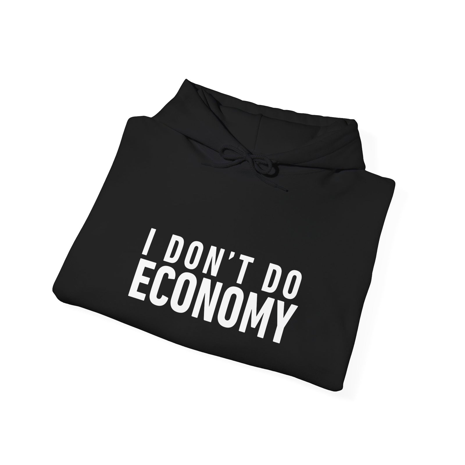 I Don’t Do Economy - Pullover Hoodie