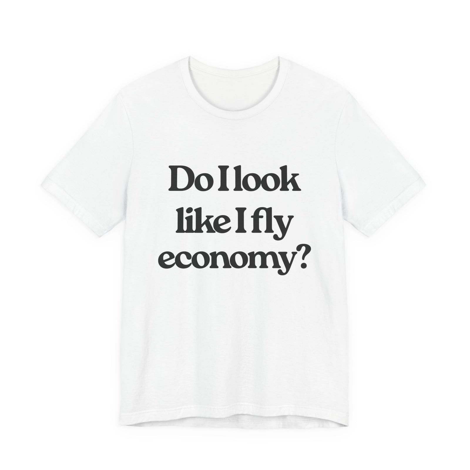 Do I Look Like I Fly Economy? Unisex Jersey Tee - Perfect for Aviation Enthusiasts