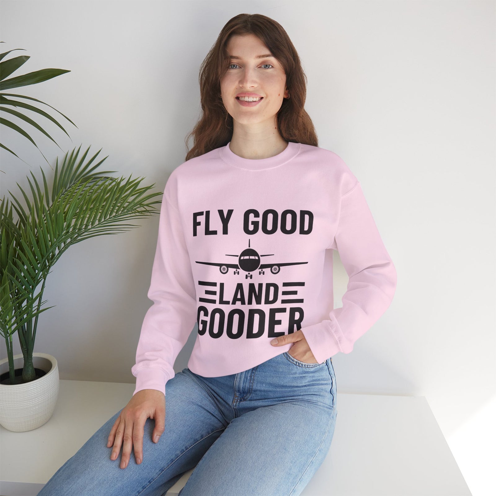 Fly Good Land Gooder Crewneck Sweatshirt - Travel Inspiring Cozy Apparel