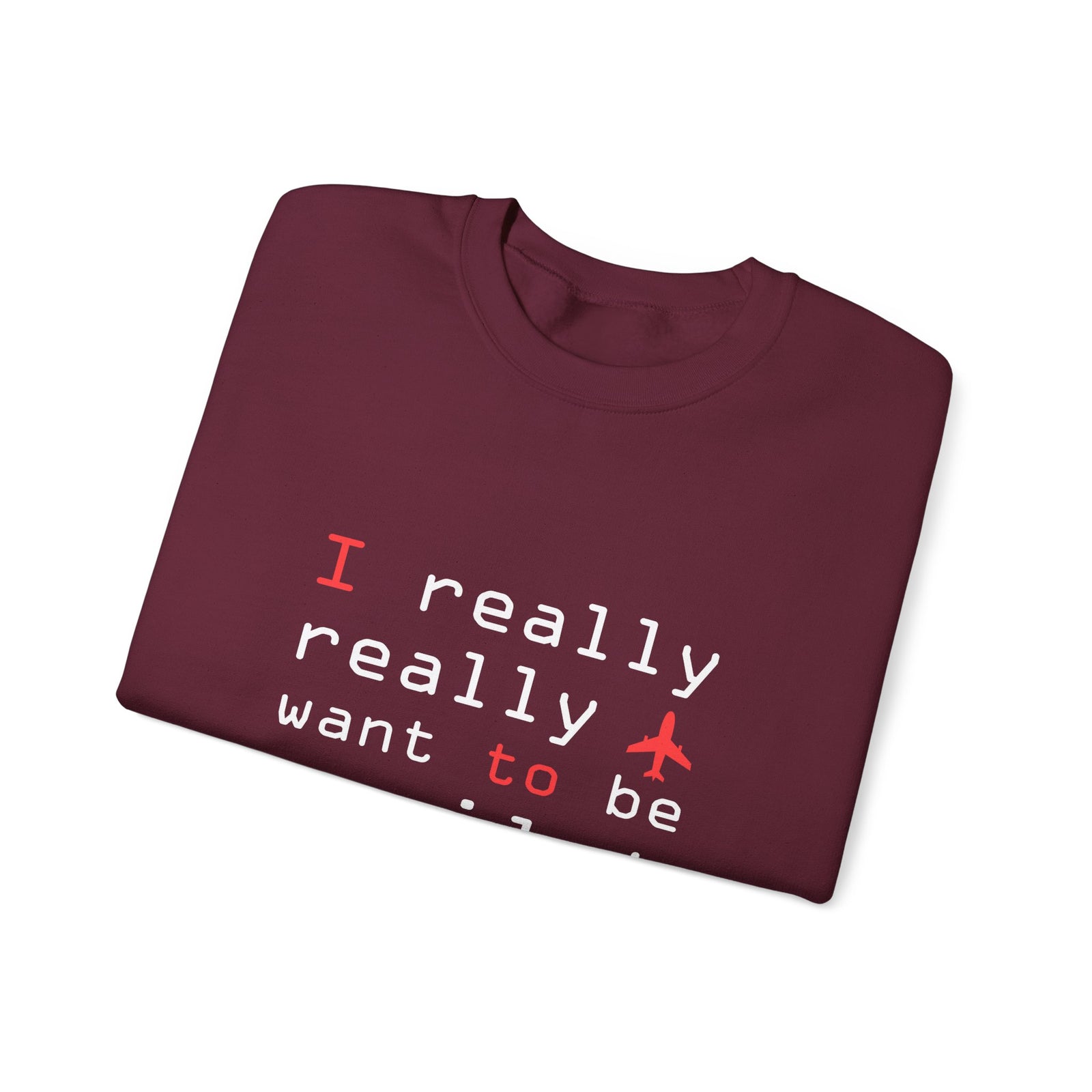 I Really Really Want To Be A Pilot - Unisex Crewneck Sweatshirt