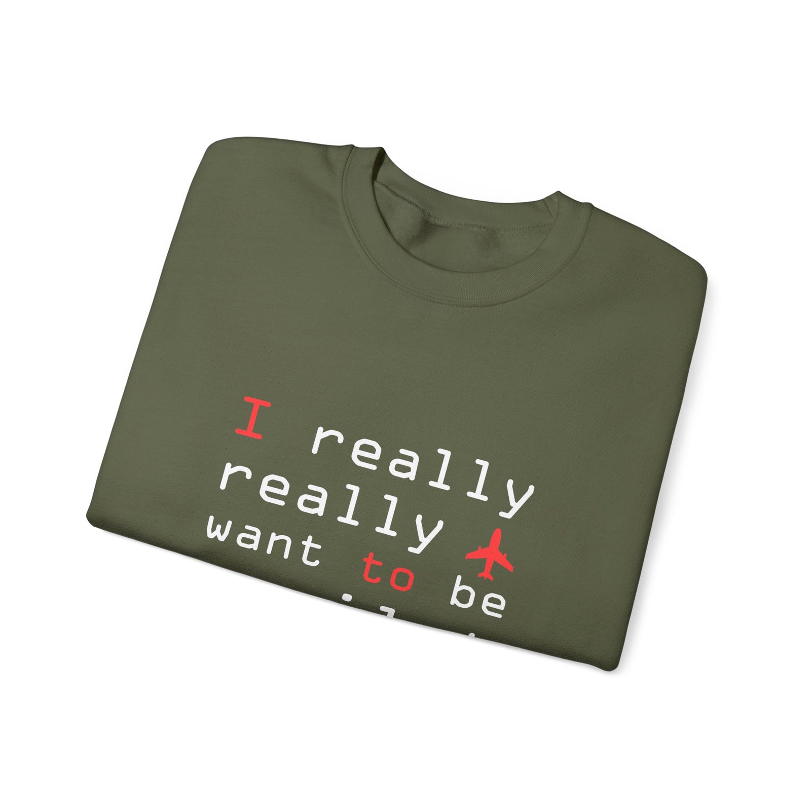 I Really Really Want To Be A Pilot - Unisex Crewneck Sweatshirt