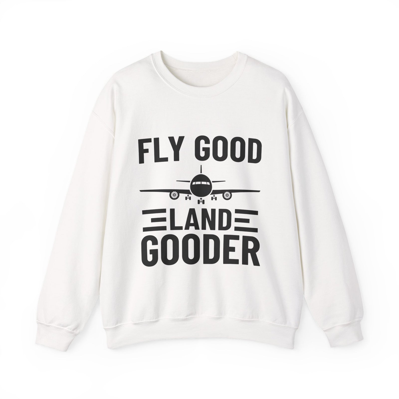 Fly Good Land Gooder Crewneck Sweatshirt - Travel Inspiring Cozy Apparel