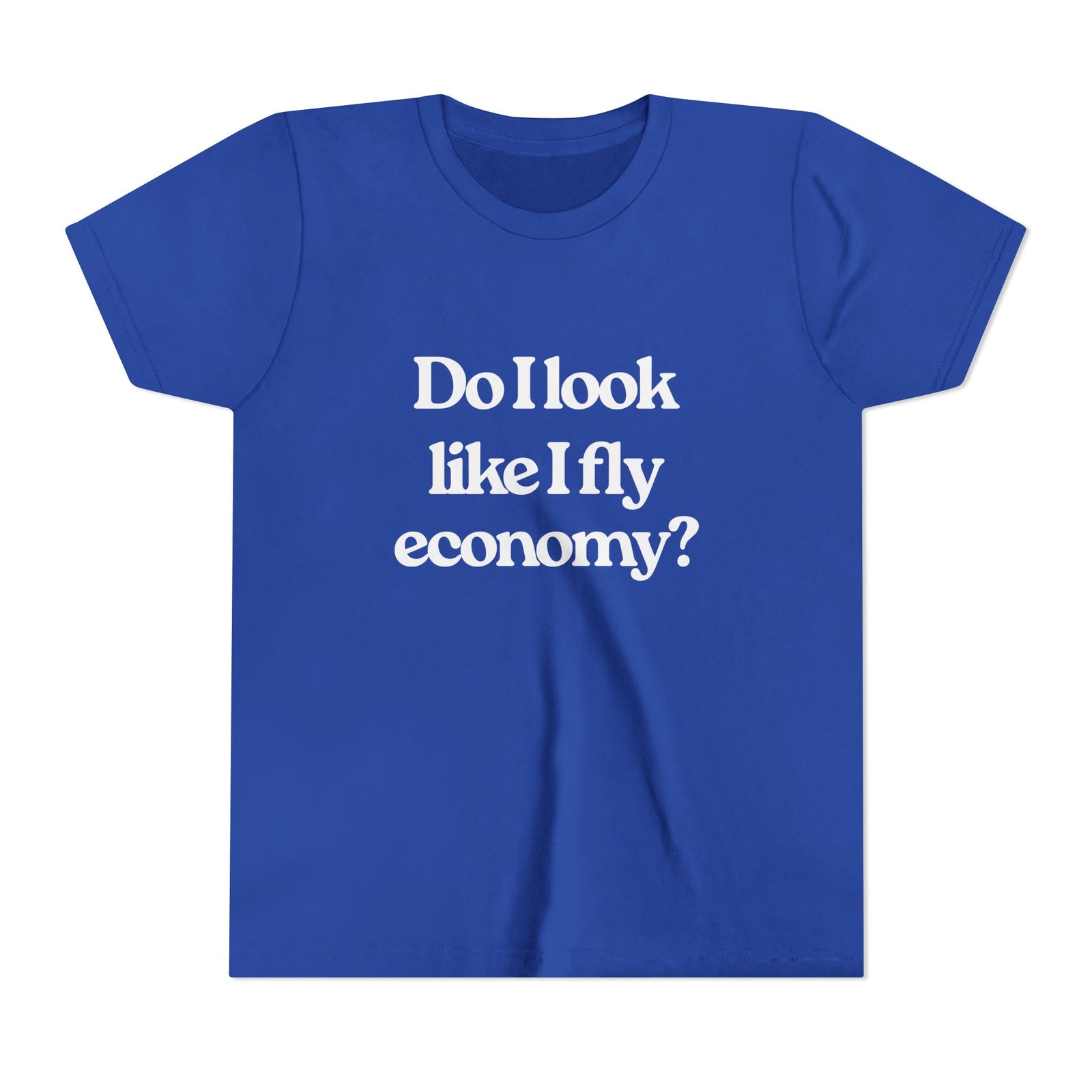 Do I Look Like I Fly Economy? - Unisex Youth Short Sleeve Tee
