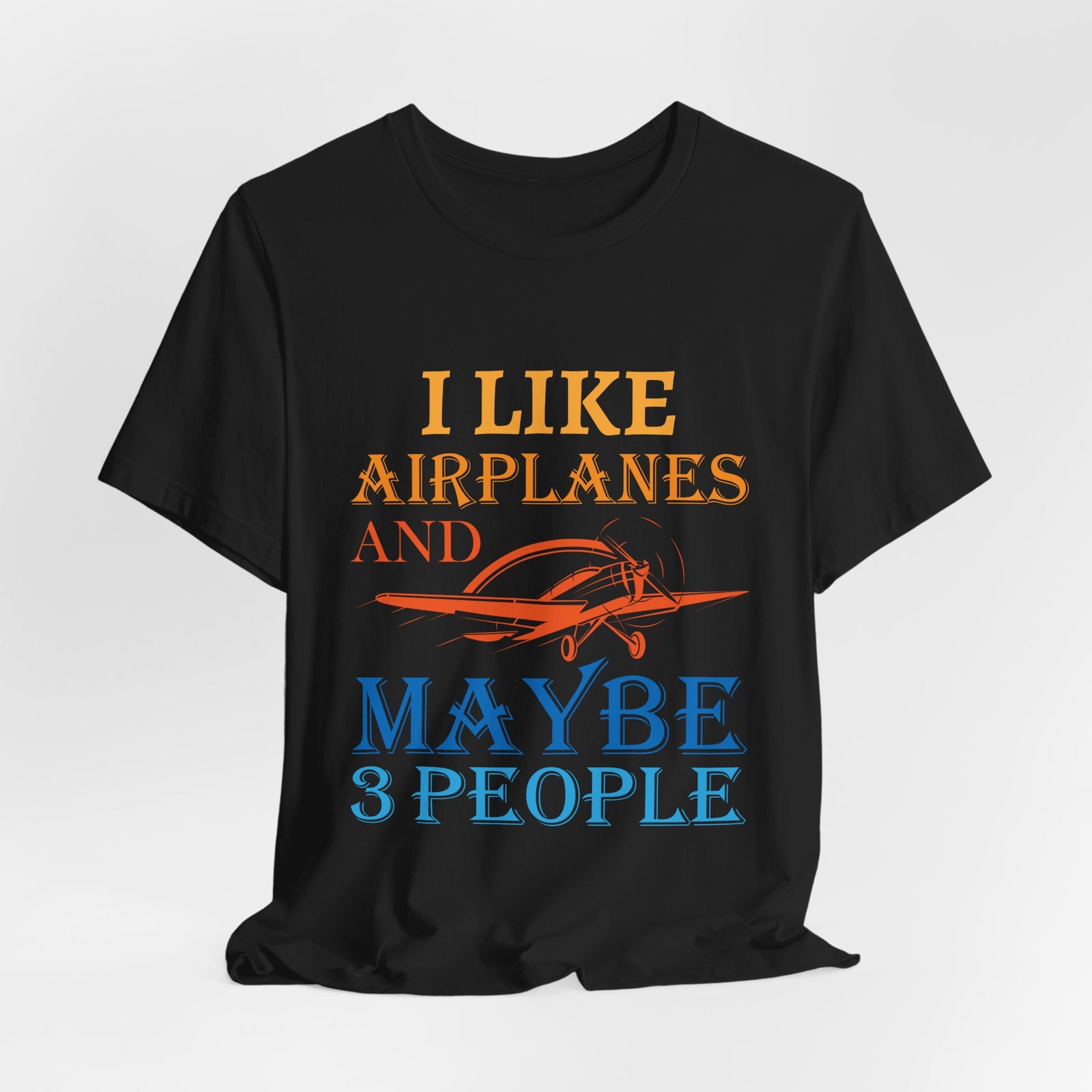 I Like Airplanes And Maybe 3 People - Unisex Jersey Tee