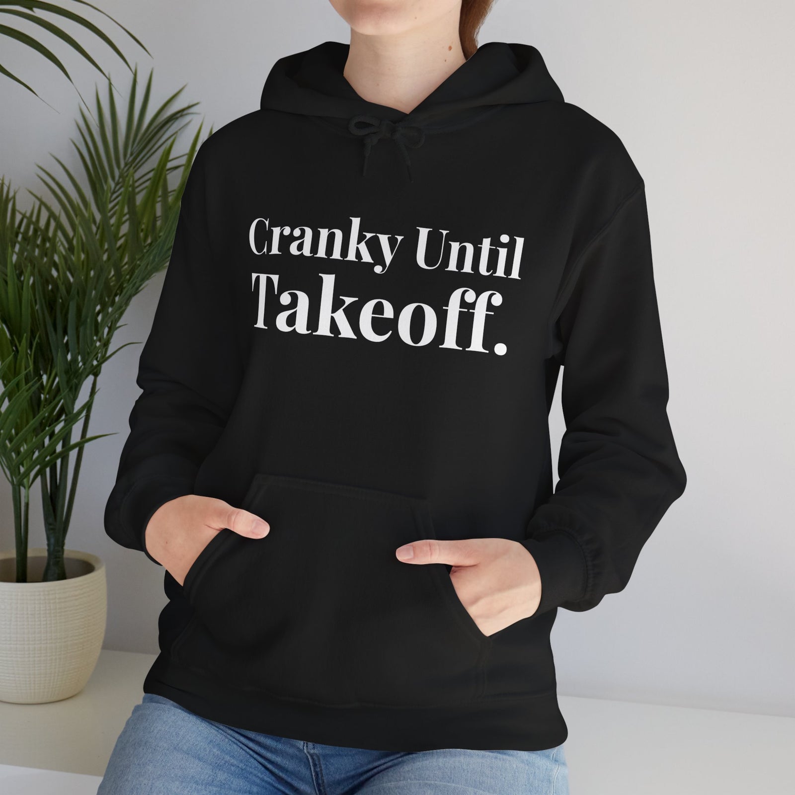 Cranky Until Takeoff. - Pullover Hoodie