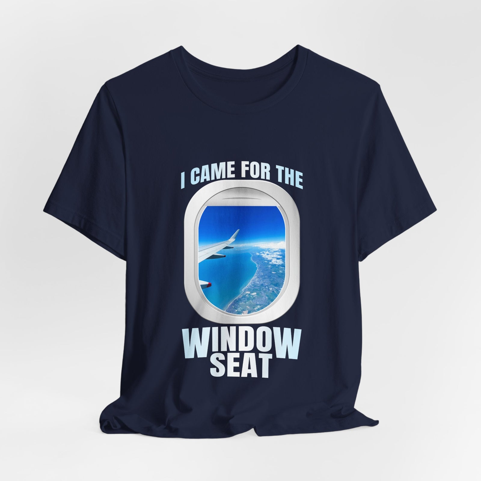 I Came For The Window Seat - Unisex Jersey Tee