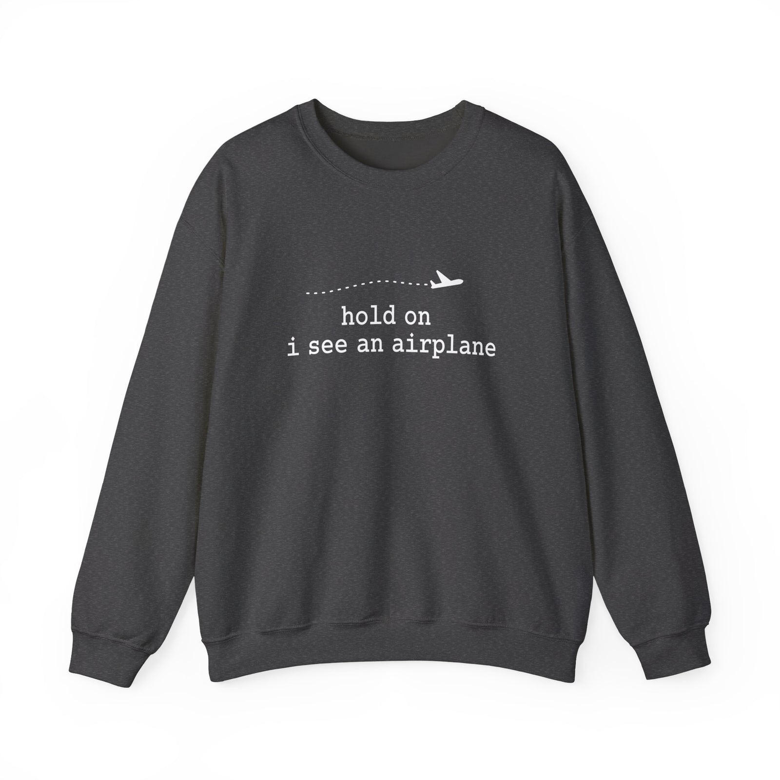 I See An Airplane Crewneck Sweatshirt - Travel Inspiring Cozy Apparel